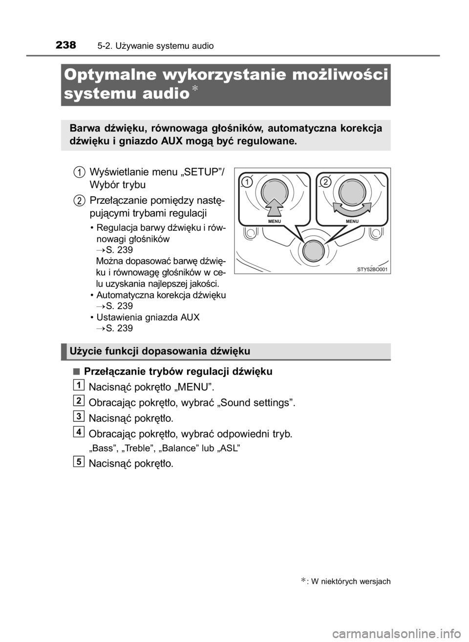 TOYOTA AYGO 2017  Instrukcja obsługi (in Polish) WyÊwietlanie menu „SETUP”/
Wybór trybu
Prze∏àczanie pomi´dzy nast´-
pujàcymi trybami regulacji
• Regulacja barwy dêwi´ku i rów-
nowagi g∏oÊników
S. 239
Mo˝na dopasowaç barw´ d