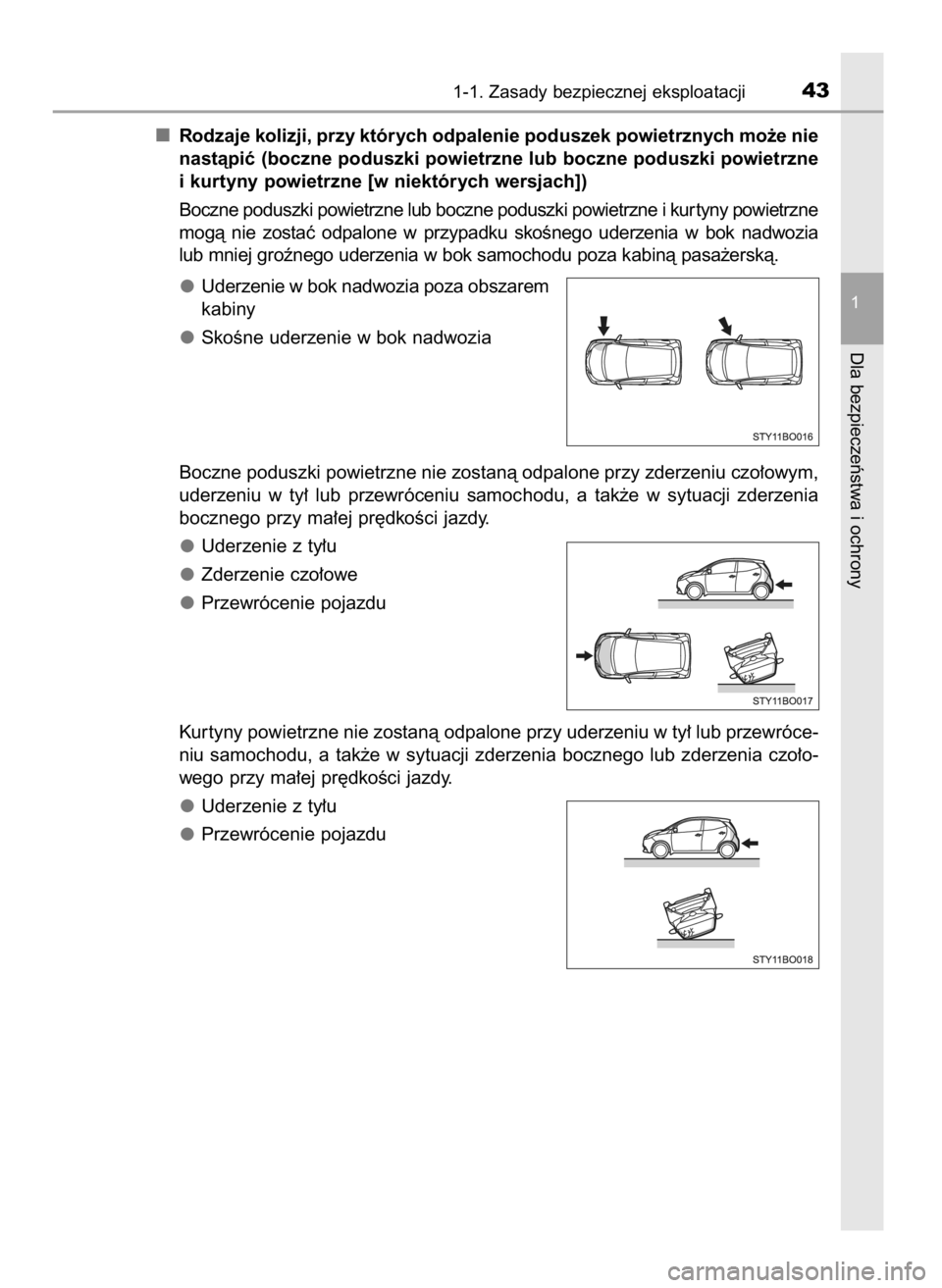 TOYOTA AYGO 2017  Instrukcja obsługi (in Polish) Rodzaje kolizji, przy których odpalenie poduszek powietrznych mo˝e nie
nastàpiç (boczne poduszki powietrzne lub boczne poduszki powietrzne
i kurtyny powietrzne [w niektórych wersjach])
Boczne pod