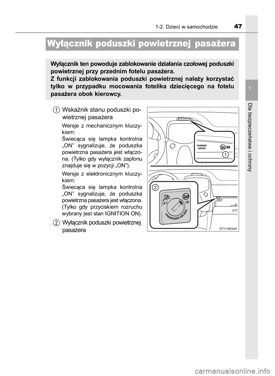 TOYOTA AYGO 2017 Instrukcja obsługi (in Polish) Wskaênik stanu poduszki po-
wietrznej pasa˝era
Wersje z mechanicznym kluczy-
kiem:
Âwiecàca si´ lampka kontrolna
„ON” sygnalizuje, ˝e poduszka
powietrzna pasa˝era jest w∏àczo-
n TOYOTA AYGO 2017 Instrukcja obsługi (in Polish) Wskaênik stanu poduszki po-
wietrznej pasa˝era
Wersje z mechanicznym kluczy-
kiem:
Âwiecàca si´ lampka kontrolna
„ON” sygnalizuje, ˝e poduszka
powietrzna pasa˝era jest w∏àczo-
n