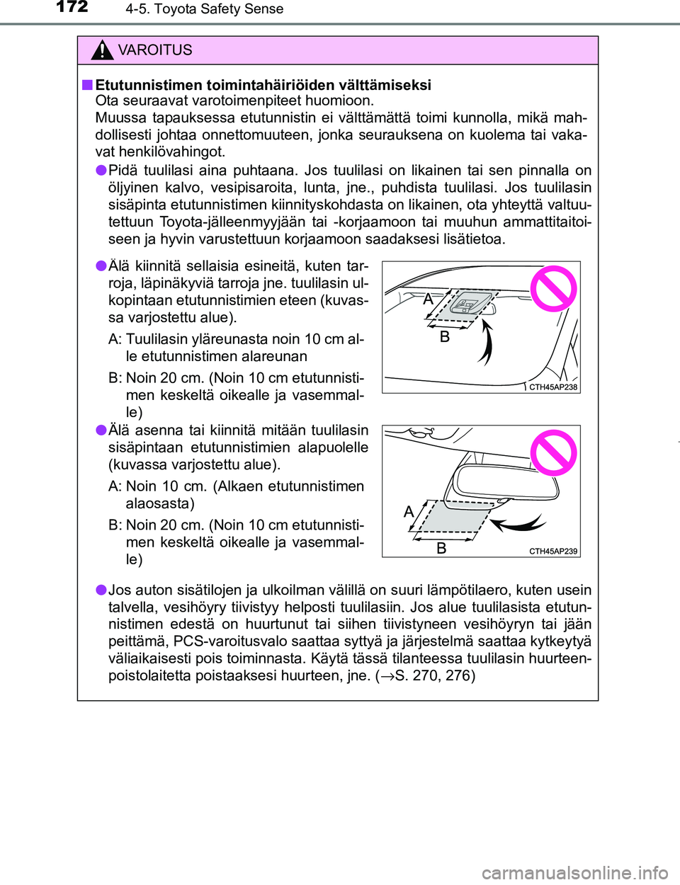 TOYOTA AYGO 2017 Omistajan Käsikirja (in Finnish) 1724-5. Toyota Safety Sense
OM99Q24FI
VAROITUS
nEtutunnistimen toimintahäiriöiden välttämiseksi
Ota seuraavat varotoimenpiteet huomioon.
Muussa tapauksessa etutunnistin ei välttämättä toimi ku TOYOTA AYGO 2017 Omistajan Käsikirja (in Finnish) 1724-5. Toyota Safety Sense
OM99Q24FI
VAROITUS
nEtutunnistimen toimintahäiriöiden välttämiseksi
Ota seuraavat varotoimenpiteet huomioon.
Muussa tapauksessa etutunnistin ei välttämättä toimi ku