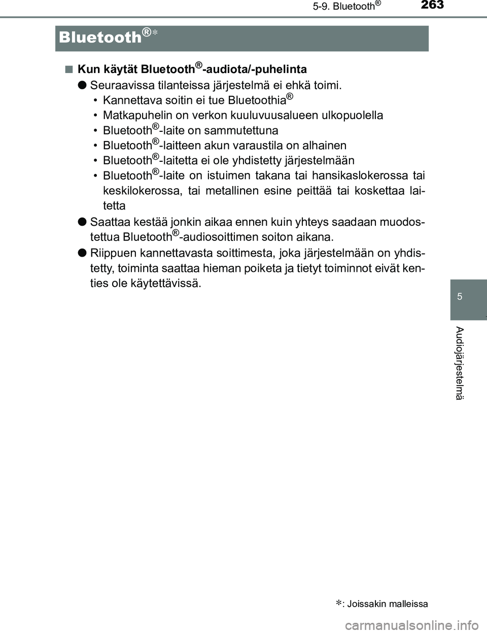TOYOTA AYGO 2017 Omistajan Käsikirja (in Finnish) 263
5
5-9. Bluetooth®
Audiojärjestelmä
OM99Q24FI
Bluetooth®∗
nKun käytät Bluetooth®-audiota/-puhelinta
l Seuraavissa tilanteissa jä rjestelmä ei ehkä toimi.
• Kannettava soitin ei tue Bl TOYOTA AYGO 2017 Omistajan Käsikirja (in Finnish) 263
5
5-9. Bluetooth®
Audiojärjestelmä
OM99Q24FI
Bluetooth®∗
nKun käytät Bluetooth®-audiota/-puhelinta
l Seuraavissa tilanteissa jä rjestelmä ei ehkä toimi.
• Kannettava soitin ei tue Bl