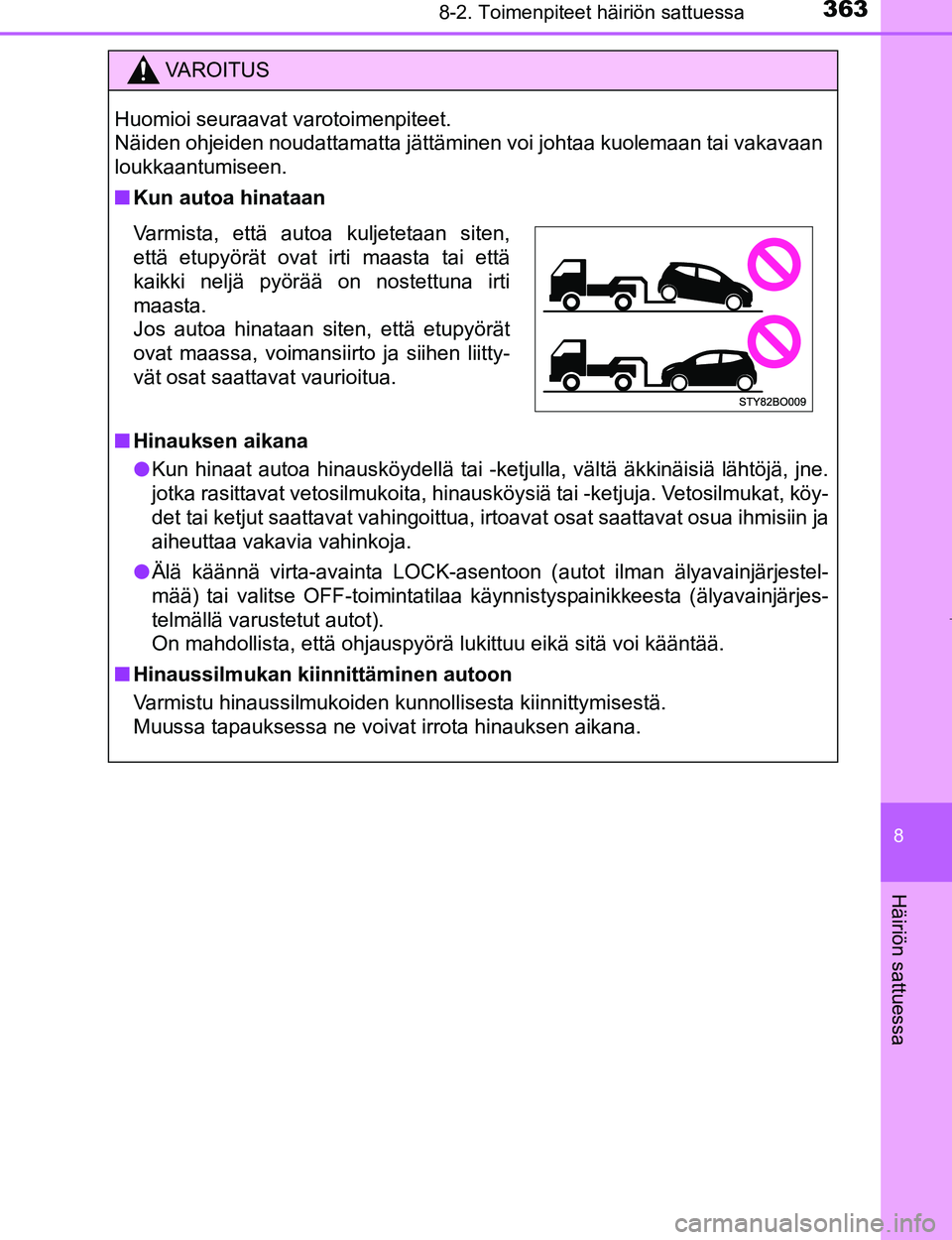 TOYOTA AYGO 2017 Omistajan Käsikirja (in Finnish) 3638-2. Toimenpiteet häiriön sattuessa
8
Häiriön sattuessa
OM99Q24FI
VAROITUS
Huomioi seuraavat varotoimenpiteet.
Näiden ohjeiden noudattamatta jättäminen voi johtaa kuolemaan tai vakavaan
lou TOYOTA AYGO 2017 Omistajan Käsikirja (in Finnish) 3638-2. Toimenpiteet häiriön sattuessa
8
Häiriön sattuessa
OM99Q24FI
VAROITUS
Huomioi seuraavat varotoimenpiteet.
Näiden ohjeiden noudattamatta jättäminen voi johtaa kuolemaan tai vakavaan
lou