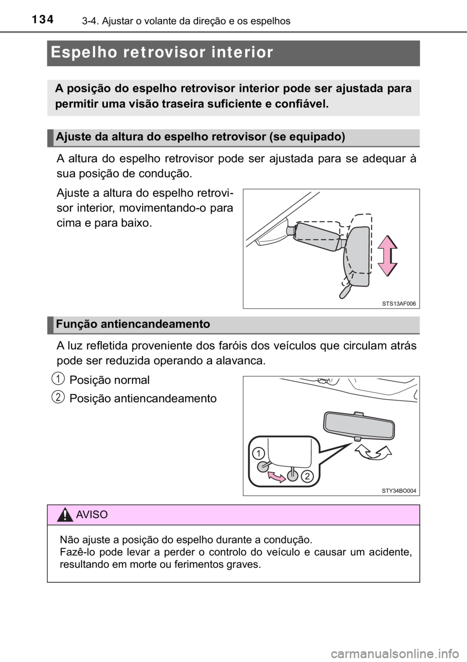 TOYOTA AYGO 2017  Manual de utilização (in Portuguese) 134������$�M�X�V�W�D�U��R��Y�R�O�D�Q�W�H��G�D��G�L�U�H�o�m�R��H��R�V��H�V�S�H�O�K�R�V
Espelho retrovisor interior
�$� �D�O�W�X�U�D� �G�R� �H�V�S�H�O�K�R� �U�H�W�U�R�Y�L�V�R�U� �S�R�G�