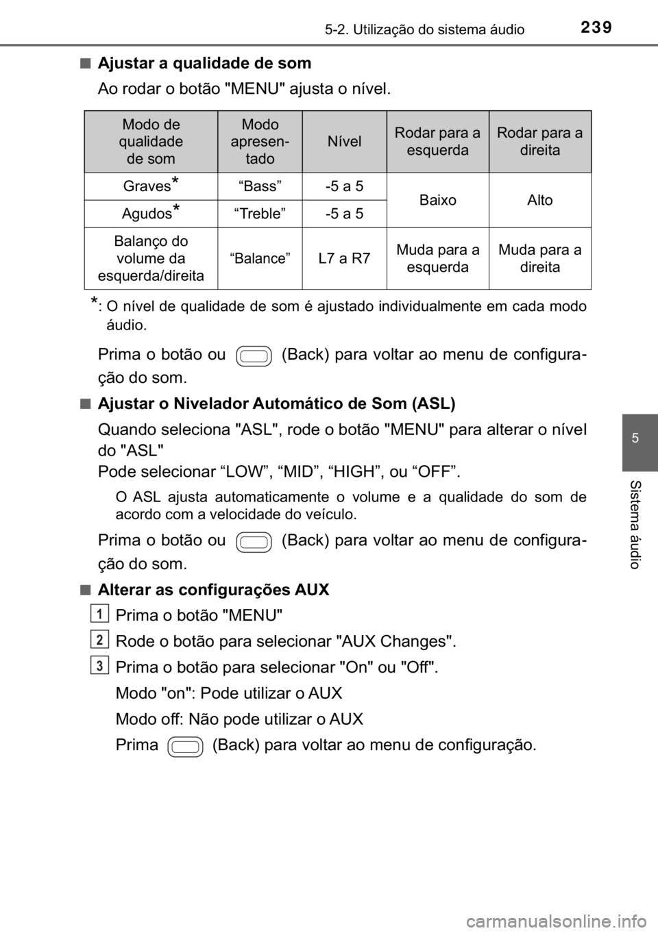 TOYOTA AYGO 2017  Manual de utilização (in Portuguese) 239������8�W�L�O�L�]�D�o�m�R��G�R��V�L�V�W�H�P�D��i�X�G�L�R
�
�6�L�V�W�H�P�D��i�X�G�L�R
■�$�M�X�V�W�D�U��D��T�X�D�O�L�G�D�G�H��G�H��V�R�P
�$�R��U�R�G�D�U��R��E�R�W�m�R���0�(�1�8�