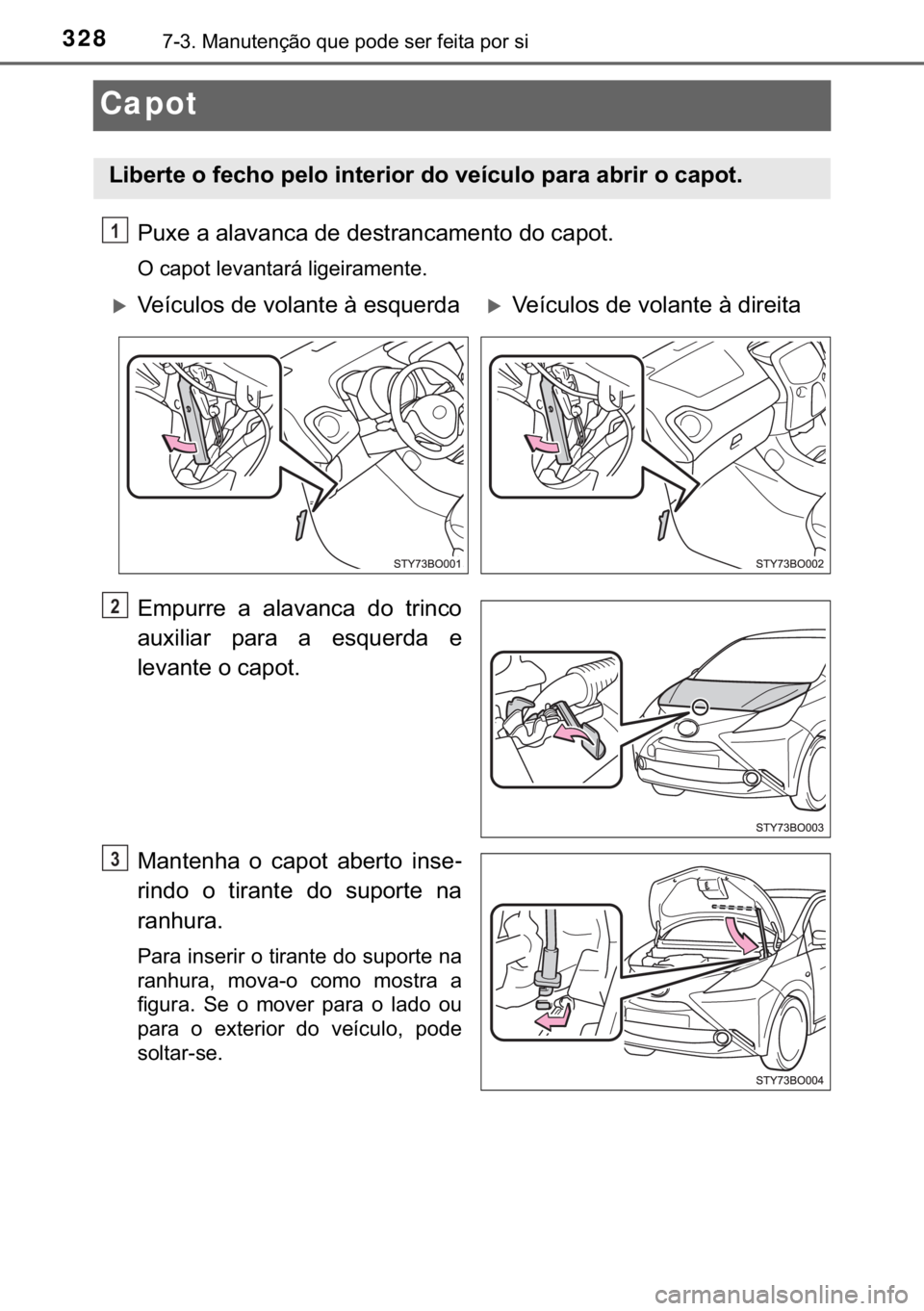 TOYOTA AYGO 2017  Manual de utilização (in Portuguese) 328������0�D�Q�X�W�H�Q�o�m�R��T�X�H��S�R�G�H��V�H�U��I�H�L�W�D��S�R�U��V�L
Capot
�3�X�[�H��D��D�O�D�Y�D�Q�F�D��G�H��G�H�V�W�U�D�Q�F�D�P�H�Q�W�R��G�R��F�D�S�R�W�
�2��F�D�S�R�W��O�H�