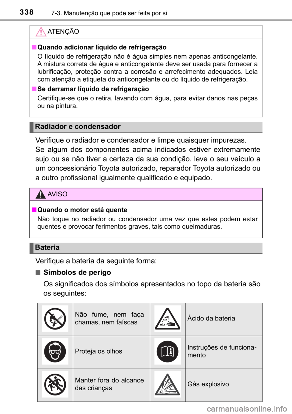 TOYOTA AYGO 2017  Manual de utilização (in Portuguese) 338������0�D�Q�X�W�H�Q�o�m�R��T�X�H��S�R�G�H��V�H�U��I�H�L�W�D��S�R�U��V�L
�9�H�U�L�I�L�T�X�H��R��U�D�G�L�D�G�R�U��H��F�R�Q�G�H�Q�V�D�G�R�U��H��O�L�P�S�H��T�X�D�L�V�T�X�H�U��L�P�S�X