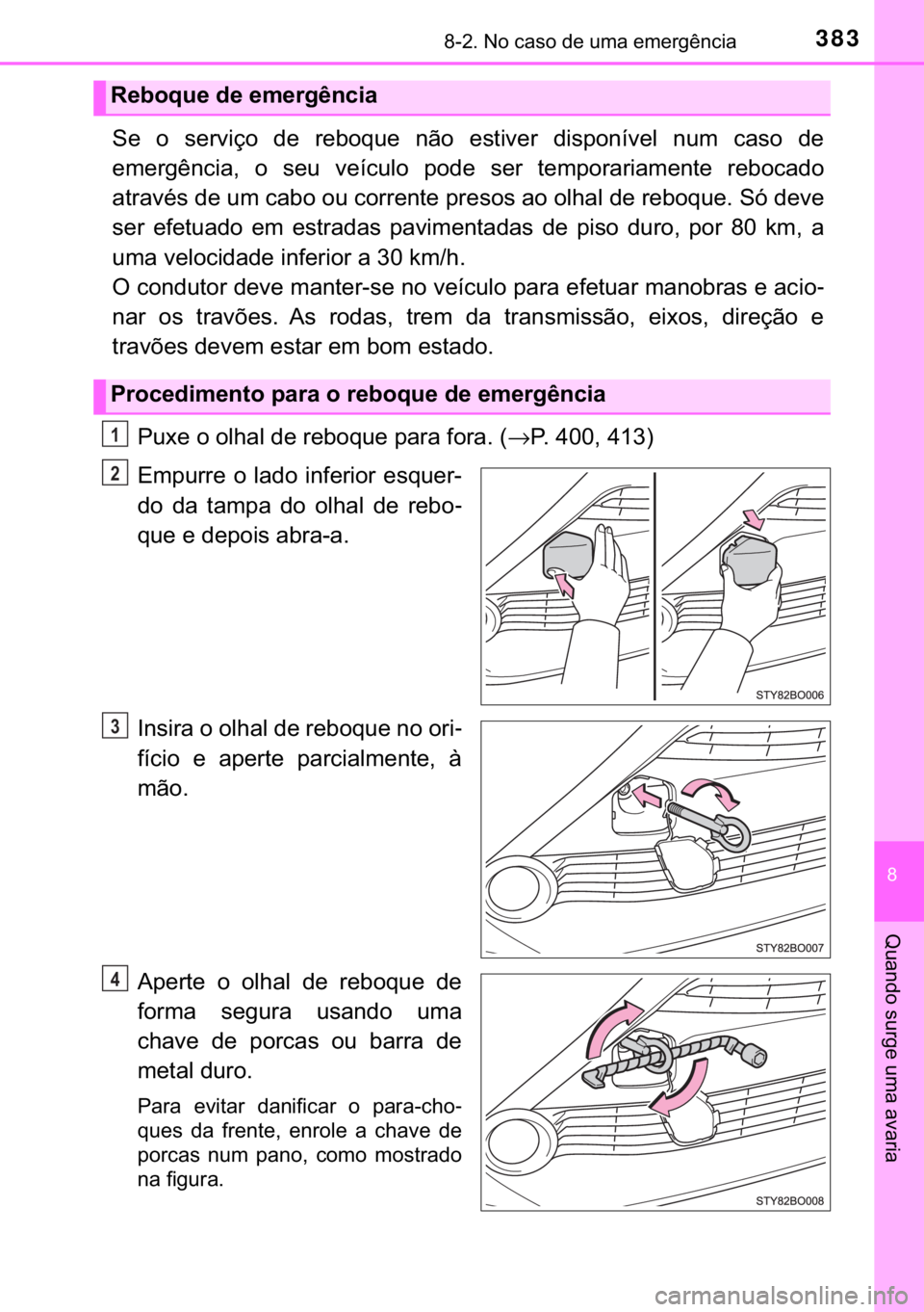 TOYOTA AYGO 2017  Manual de utilização (in Portuguese) 383������1�R��F�D�V�R��G�H��X�P�D��H�P�H�U�J�r�Q�F�L�D
�
�4�X�D�Q�G�R��V�X�U�J�H��X�P�D��D�Y�D�U�L�D
�6�H� �R� �V�H�U�Y�L�o�R� �G�H� �U�H�E�R�T�X�H� �Q�m�R� �H�V�W�L�Y�H�U� �G�L�V�