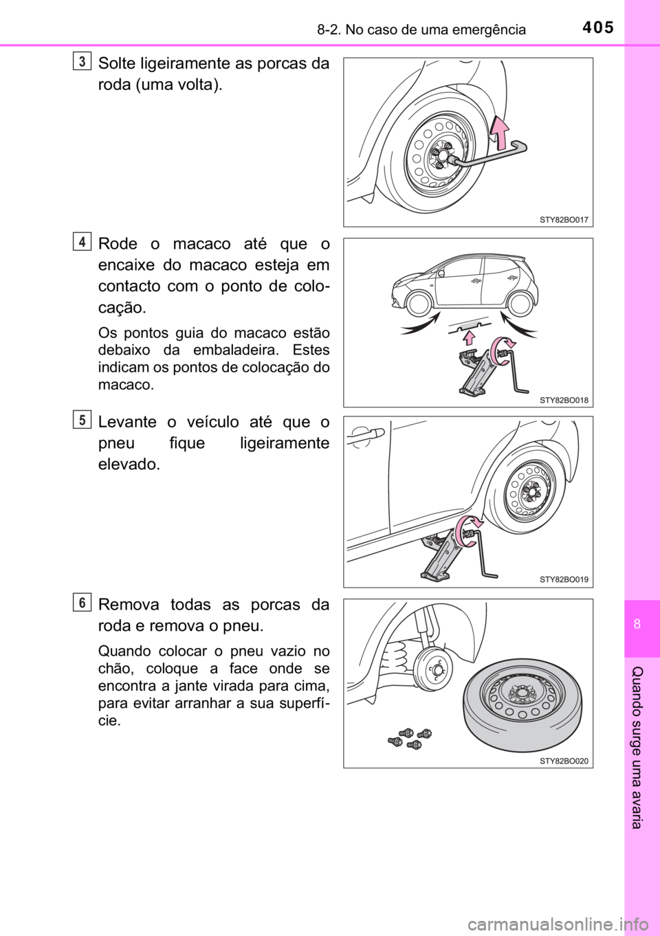 TOYOTA AYGO 2017  Manual de utilização (in Portuguese) 405������1�R��F�D�V�R��G�H��X�P�D��H�P�H�U�J�r�Q�F�L�D
�
�4�X�D�Q�G�R��V�X�U�J�H��X�P�D��D�Y�D�U�L�D
�6�R�O�W�H��O�L�J�H�L�U�D�P�H�Q�W�H��D�V��S�R�U�F�D�V��G�D
�U�R�G�D���X�P�D��Y�