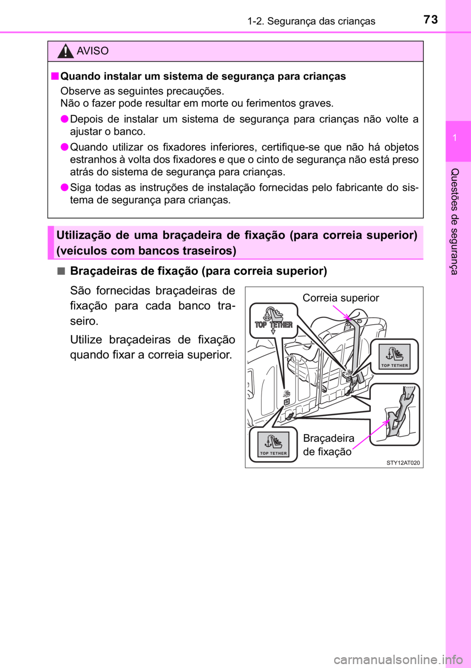 TOYOTA AYGO 2017  Manual de utilização (in Portuguese) 73������6�H�J�X�U�D�Q�o�D��G�D�V��F�U�L�D�Q�o�D�V
�
�4�X�H�V�W�}�H�V��G�H��V�H�J�X�U�D�Q�o�D
■�%�U�D�o�D�G�H�L�U�D�V��G�H��I�L�[�D�o�m�R���S�D�U�D��F�R�U�U�H�L�D��V�X�S�H�U�L�R�U�
�