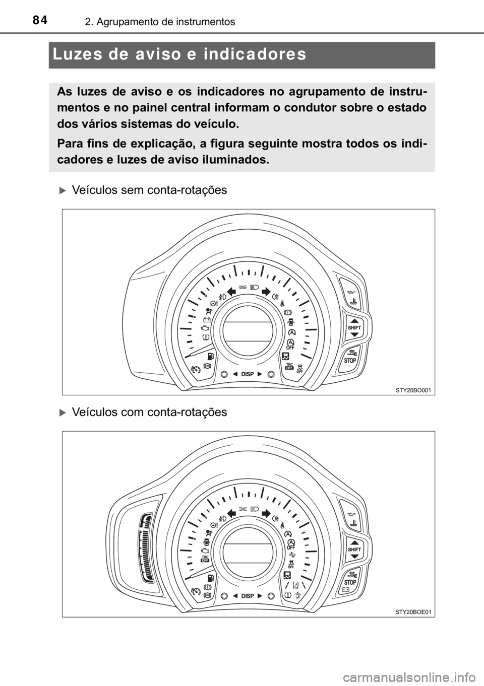 TOYOTA AYGO 2017  Manual de utilização (in Portuguese) 84����$�J�U�X�S�D�P�H�Q�W�R��G�H��L�Q�V�W�U�X�P�H�Q�W�R�V
Luzes de aviso e indicadores
�X�9�H�t�F�X�O�R�V��V�H�P��F�R�Q�W�D��U�R�W�D�o�}�H�V
�X�9�H�t�F�X�O�R�V��F�R�P��F�R�Q�W�D��U�R�W�D�o�