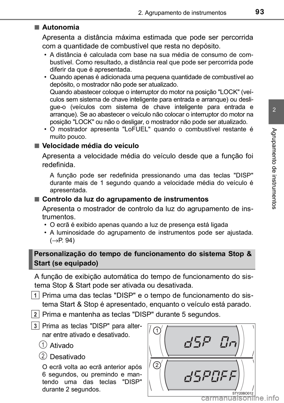 TOYOTA AYGO 2017  Manual de utilização (in Portuguese) 93����$�J�U�X�S�D�P�H�Q�W�R��G�H��L�Q�V�W�U�X�P�H�Q�W�R�V
�
�$�J�U�X�S�D�P�H�Q�W�R��G�H��L�Q�V�W�U�X�P�H�Q�W�R�V
■�$�X�W�R�Q�R�P�L�D
�$�S�U�H�V�H�Q�W�D� �D� �G�L�V�W�k�Q�F�L�D� �P�i�[�L�P