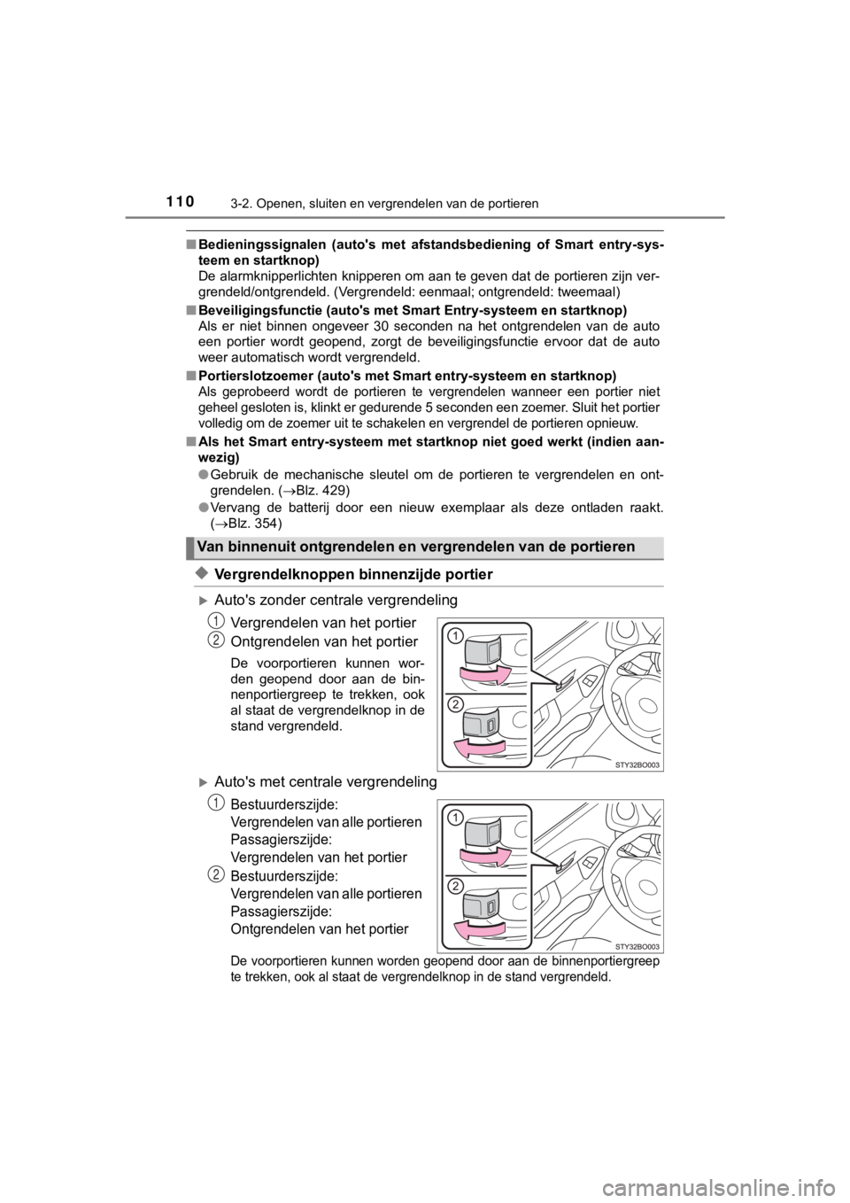 TOYOTA AYGO 2017 Instructieboekje (in Dutch) 1103-2. Openen, sluiten en vergrendelen van de portieren
AYGO_OM_Europe_OM99Q24E
■Bedieningssignalen (auto's met afstandsbediening of Smart entry -sys-
teem en startknop)
De alarmknipperli TOYOTA AYGO 2017 Instructieboekje (in Dutch) 1103-2. Openen, sluiten en vergrendelen van de portieren
AYGO_OM_Europe_OM99Q24E
■Bedieningssignalen (auto's met afstandsbediening of Smart entry -sys-
teem en startknop)
De alarmknipperli