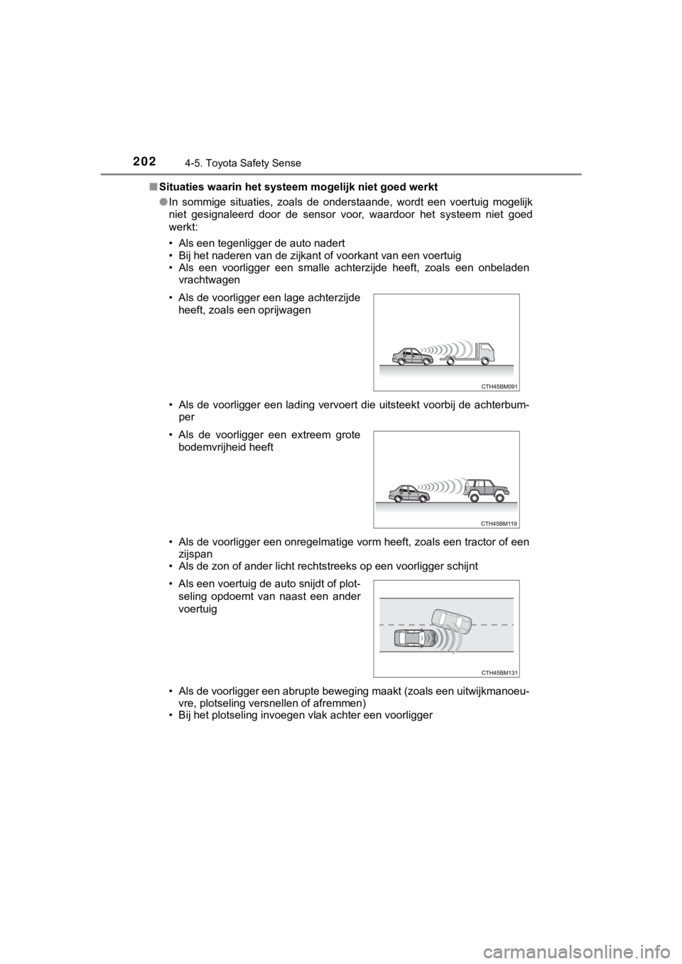 TOYOTA AYGO 2017 Instructieboekje (in Dutch) 2024-5. Toyota Safety Sense
AYGO_OM_Europe_OM99Q24E■
Situaties waarin het systeem mogelijk niet goed werkt
● In sommige situaties, zoals de onderstaande, wordt een voertuig mogelijk
nie TOYOTA AYGO 2017 Instructieboekje (in Dutch) 2024-5. Toyota Safety Sense
AYGO_OM_Europe_OM99Q24E■
Situaties waarin het systeem mogelijk niet goed werkt
● In sommige situaties, zoals de onderstaande, wordt een voertuig mogelijk
nie