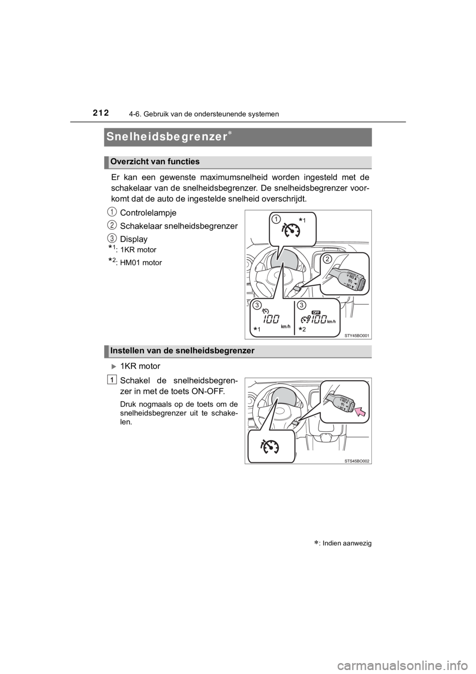 TOYOTA AYGO 2017 Instructieboekje (in Dutch) 2124-6. Gebruik van de ondersteunende systemen
AYGO_OM_Europe_OM99Q24E
Snelheidsbegrenzer
Er kan een gewenste maximumsnelheid worden ingesteld met de
schakelaar van de snelheidsbegrenzer TOYOTA AYGO 2017 Instructieboekje (in Dutch) 2124-6. Gebruik van de ondersteunende systemen
AYGO_OM_Europe_OM99Q24E
Snelheidsbegrenzer
Er kan een gewenste maximumsnelheid worden ingesteld met de
schakelaar van de snelheidsbegrenzer