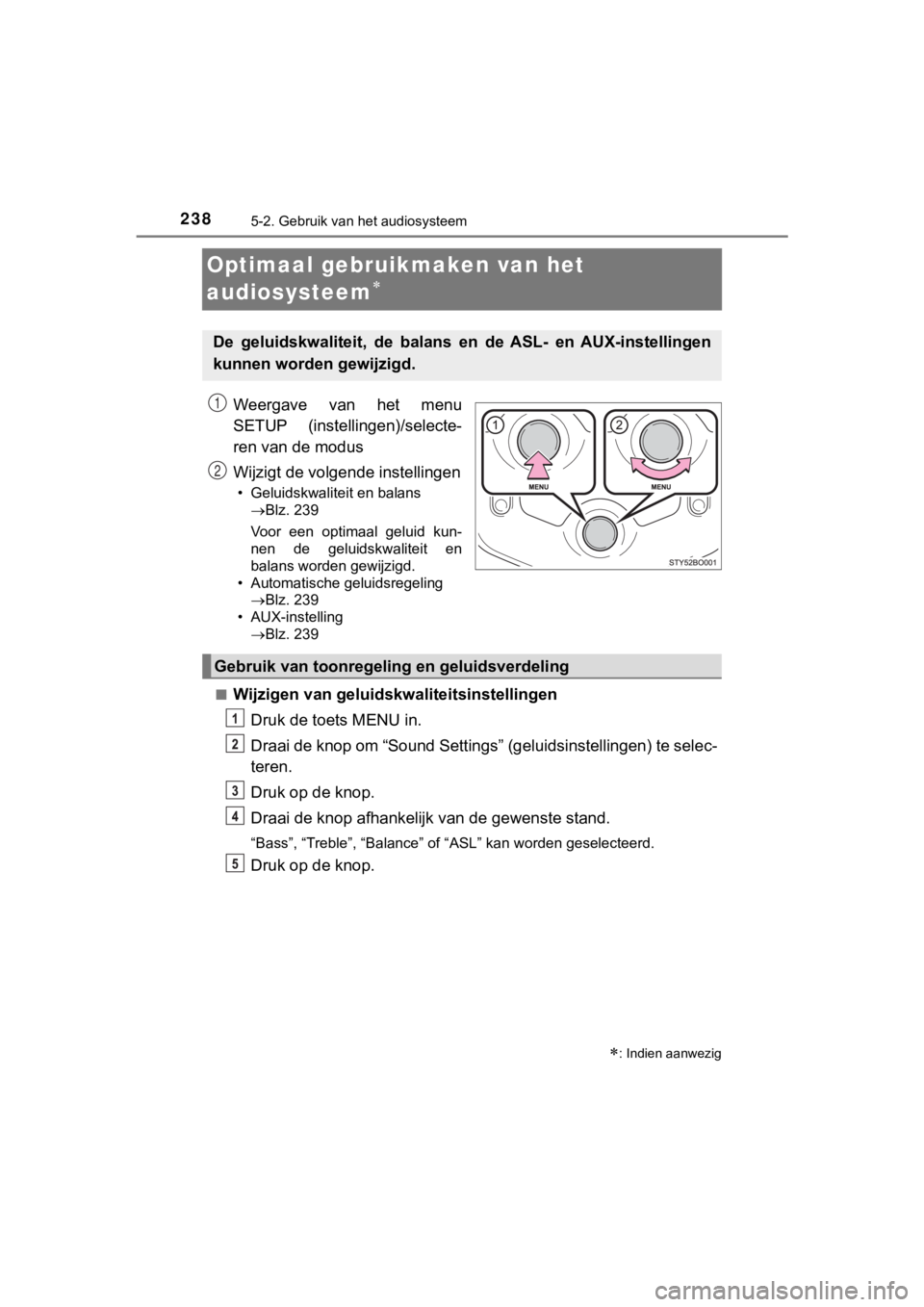 TOYOTA AYGO 2017 Instructieboekje (in Dutch) 2385-2. Gebruik van het audiosysteem
AYGO_OM_Europe_OM99Q24E
Optimaal gebruikmaken van het
audiosysteem
Weergave van het menu
SETUP (instellingen)/selecte-
ren van de modus
Wijzigt de volgend TOYOTA AYGO 2017 Instructieboekje (in Dutch) 2385-2. Gebruik van het audiosysteem
AYGO_OM_Europe_OM99Q24E
Optimaal gebruikmaken van het
audiosysteem
Weergave van het menu
SETUP (instellingen)/selecte-
ren van de modus
Wijzigt de volgend