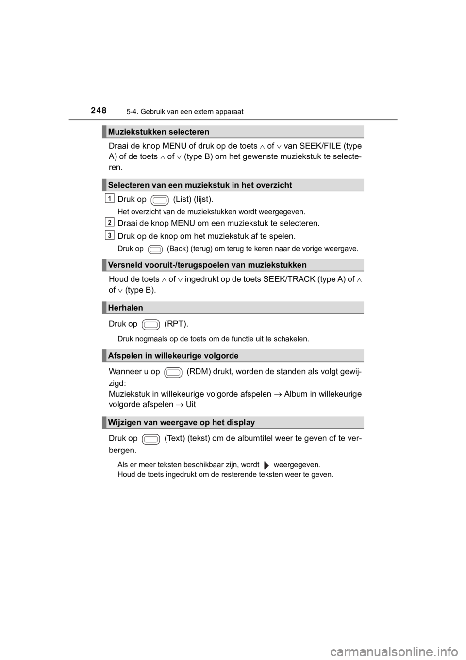 TOYOTA AYGO 2017 Instructieboekje (in Dutch) 2485-4. Gebruik van een extern apparaat
AYGO_OM_Europe_OM99Q24E
Draai de knop MENU of druk op de toets of van SEEK/FILE (type
A) of de toets of (type B) om het gewenste muziekstuk t TOYOTA AYGO 2017 Instructieboekje (in Dutch) 2485-4. Gebruik van een extern apparaat
AYGO_OM_Europe_OM99Q24E
Draai de knop MENU of druk op de toets of van SEEK/FILE (type
A) of de toets of (type B) om het gewenste muziekstuk t