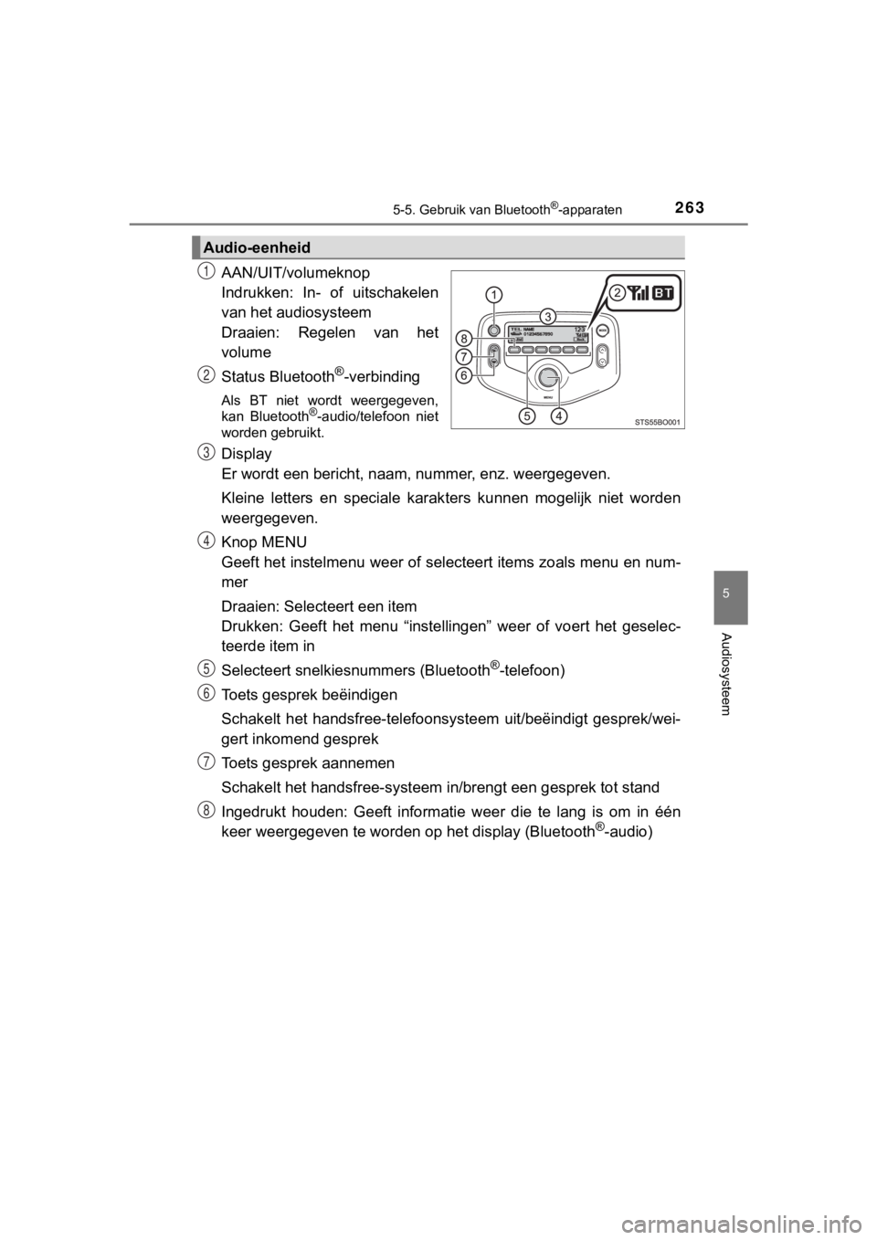 TOYOTA AYGO 2017  Instructieboekje (in Dutch) 2635-5. Gebruik van Bluetooth®-apparaten
5
Audiosysteem
AYGO_OM_Europe_OM99Q24E
AAN/UIT/volumeknop
Indrukken:  In-  of  uitschakelen
van het audiosysteem
Draaien:  Regelen  van  het
volume
Status Blu