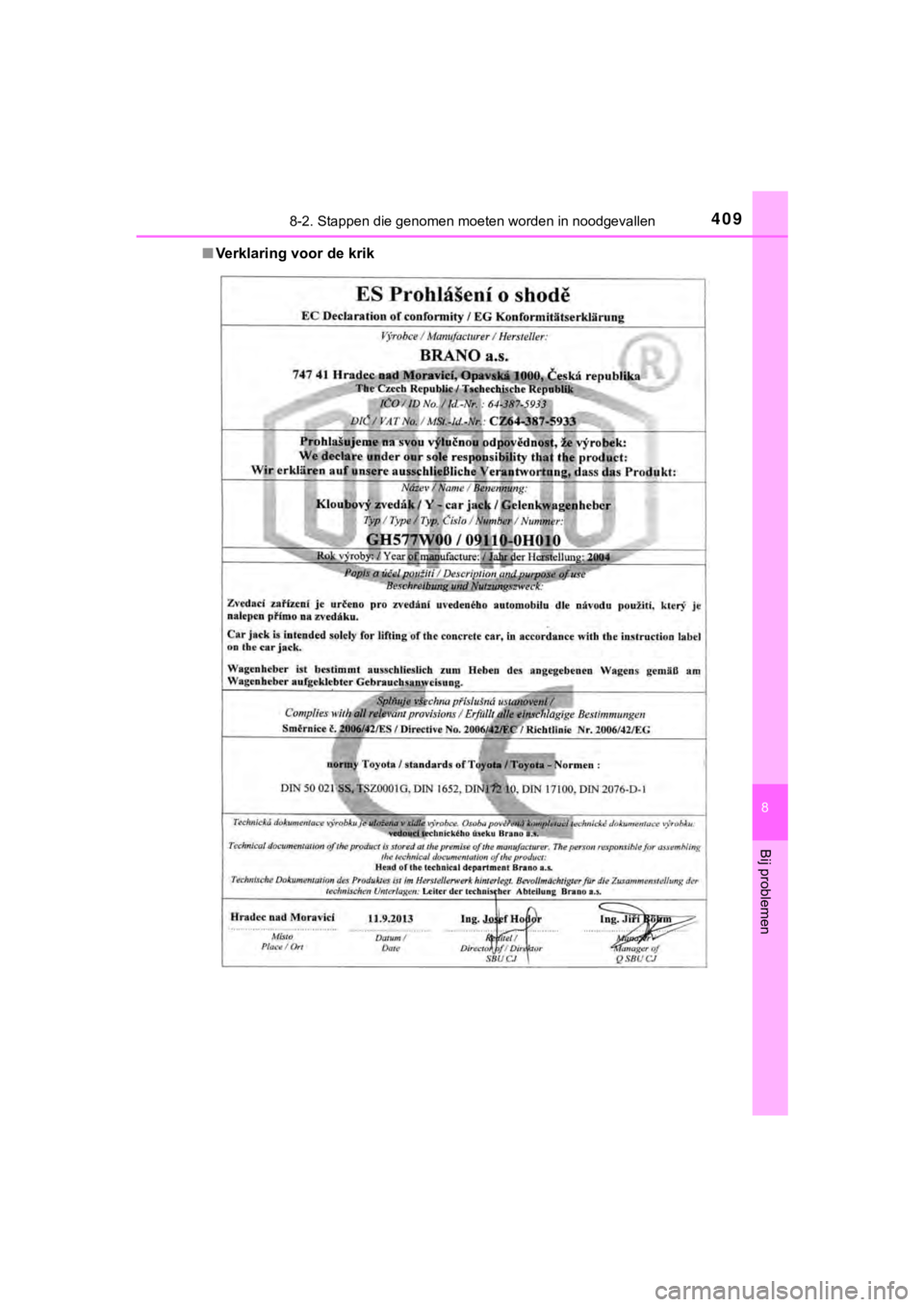 TOYOTA AYGO 2017  Instructieboekje (in Dutch) 4098-2. Stappen die genomen moeten worden in noodgevallen
8
Bij problemen
AYGO_OM_Europe_OM99Q24E■
Verklaring voor de krik
AYGO_OM_Europe_OM99Q24E.book  Pag e 409  Wednesday, March 15, 2017  1:40 PM