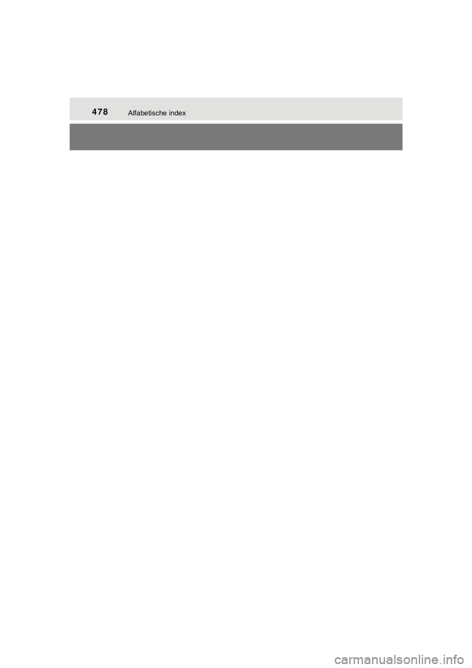 TOYOTA AYGO 2017  Instructieboekje (in Dutch) 478Alfabetische index
AYGO_OM_Europe_OM99Q24E
AYGO_OM_Europe_OM99Q24E.book  Page 478  Wednesday, March 15, 2017  1:40 PM 