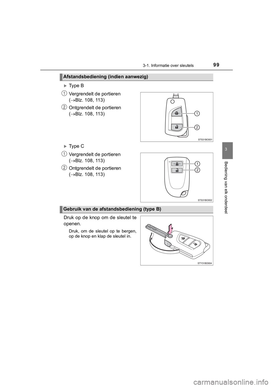 TOYOTA AYGO 2017 Instructieboekje (in Dutch) 993-1. Informatie over sleutels
3
Bediening van elk onderdeel
AYGO_OM_Europe_OM99Q24E
Ty p e B
Vergrendelt de portieren
( Blz. 108, 113)
Ontgrendelt de portieren
( Blz. 108, 113)
Ty p TOYOTA AYGO 2017 Instructieboekje (in Dutch) 993-1. Informatie over sleutels
3
Bediening van elk onderdeel
AYGO_OM_Europe_OM99Q24E
Ty p e B
Vergrendelt de portieren
( Blz. 108, 113)
Ontgrendelt de portieren
( Blz. 108, 113)
Ty p
