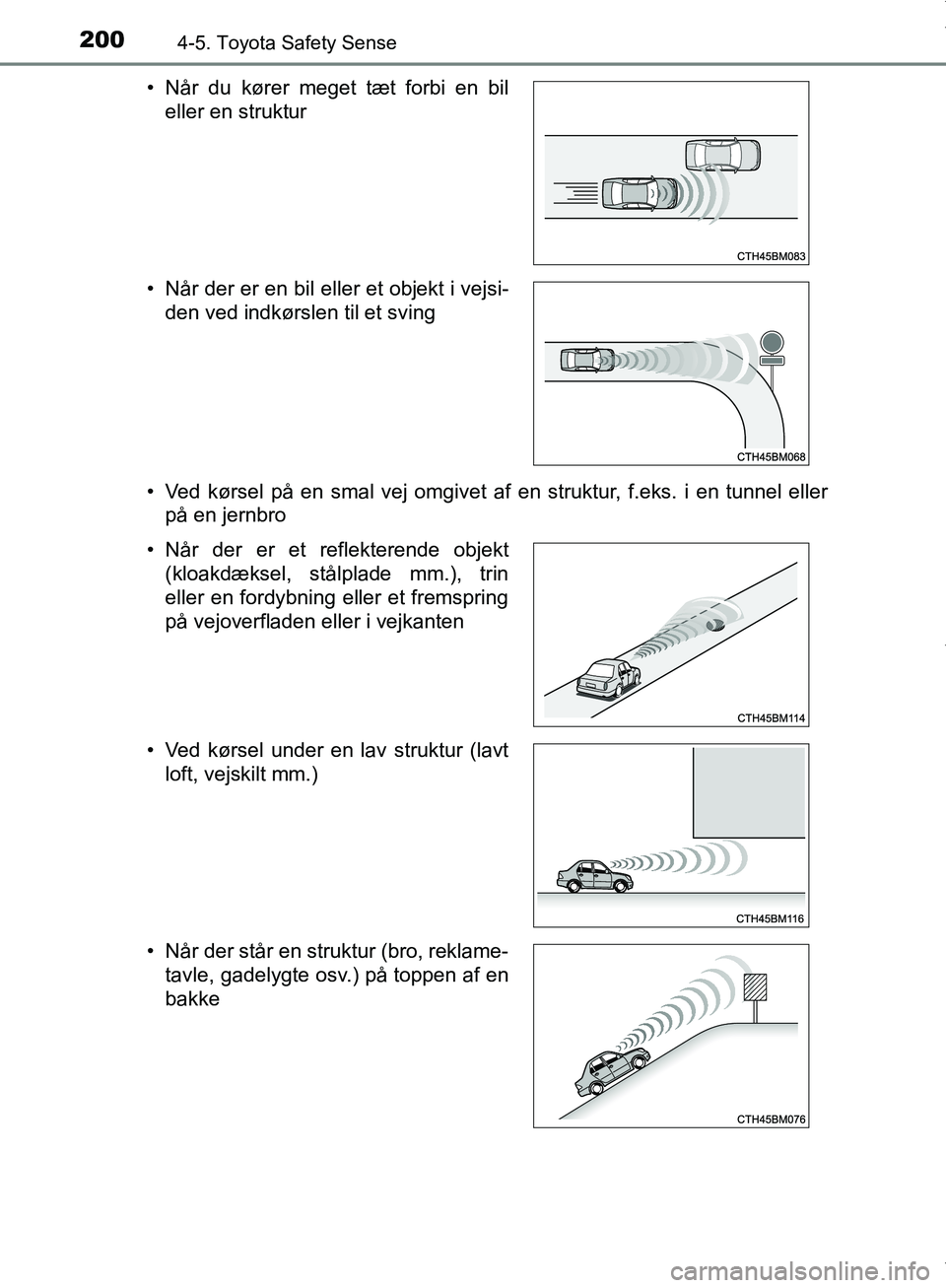 TOYOTA AYGO 2017 Brugsanvisning (in Danish) 2004-5. Toyota Safety Sense
OM99Q24DK• Ved kørsel på en smal vej omgivet af en struktur, f.eks. i en tunnel eller
på en jernbro
• Når du kører meget tæt forbi en bil
eller en struktur
• Nà TOYOTA AYGO 2017 Brugsanvisning (in Danish) 2004-5. Toyota Safety Sense
OM99Q24DK• Ved kørsel på en smal vej omgivet af en struktur, f.eks. i en tunnel eller
på en jernbro
• Når du kører meget tæt forbi en bil
eller en struktur
• NÃ