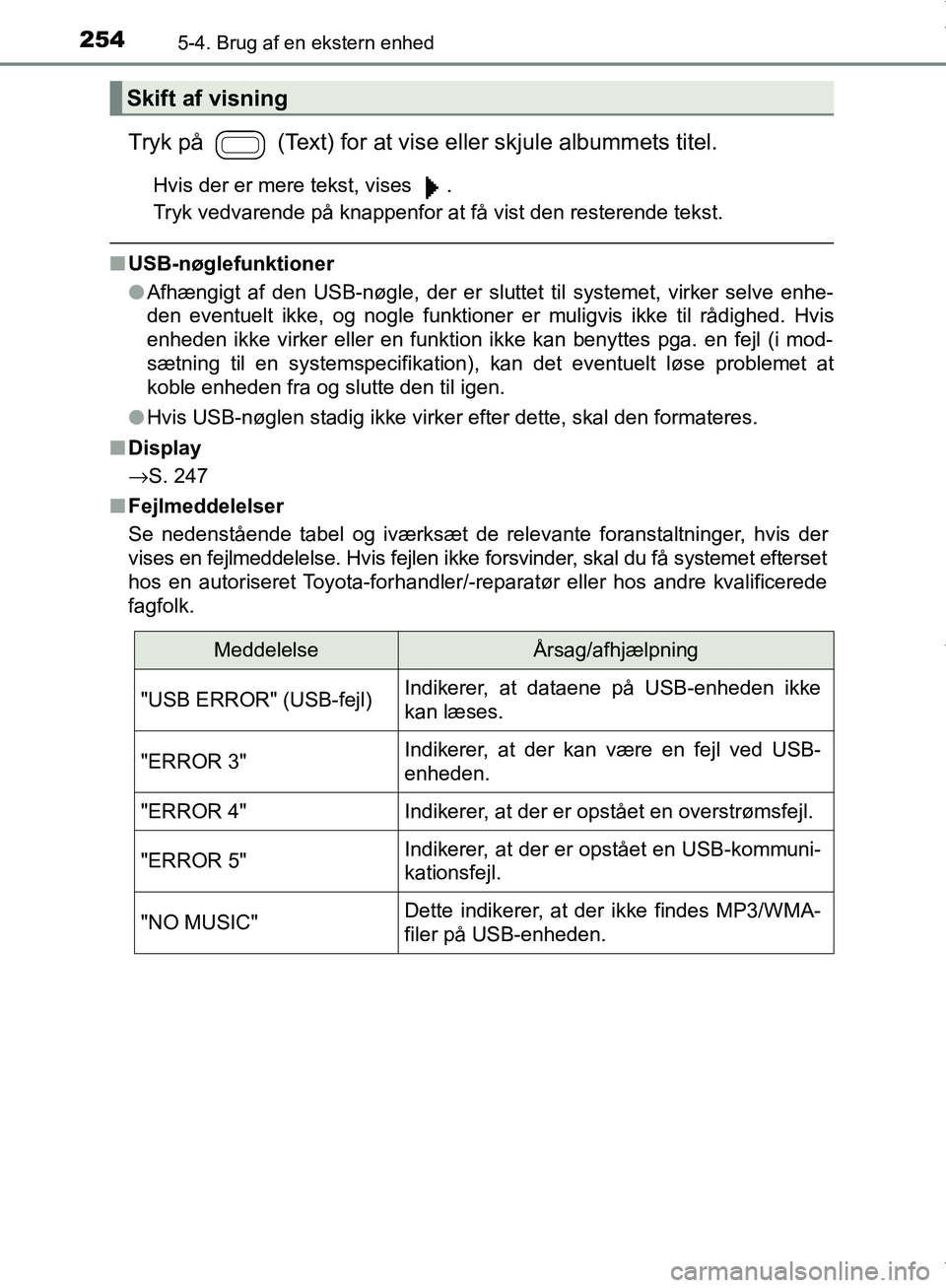 TOYOTA AYGO 2017 Brugsanvisning (in Danish) 2545-4. Brug af en ekstern enhed
OM99Q24DK
Tryk på (Text) for at vise eller skjule albummets titel.
Hvis der er mere tekst, vises .
Tryk vedvarende på knappenfor at få vist den resterende tekst. TOYOTA AYGO 2017 Brugsanvisning (in Danish) 2545-4. Brug af en ekstern enhed
OM99Q24DK
Tryk på (Text) for at vise eller skjule albummets titel.
Hvis der er mere tekst, vises .
Tryk vedvarende på knappenfor at få vist den resterende tekst.