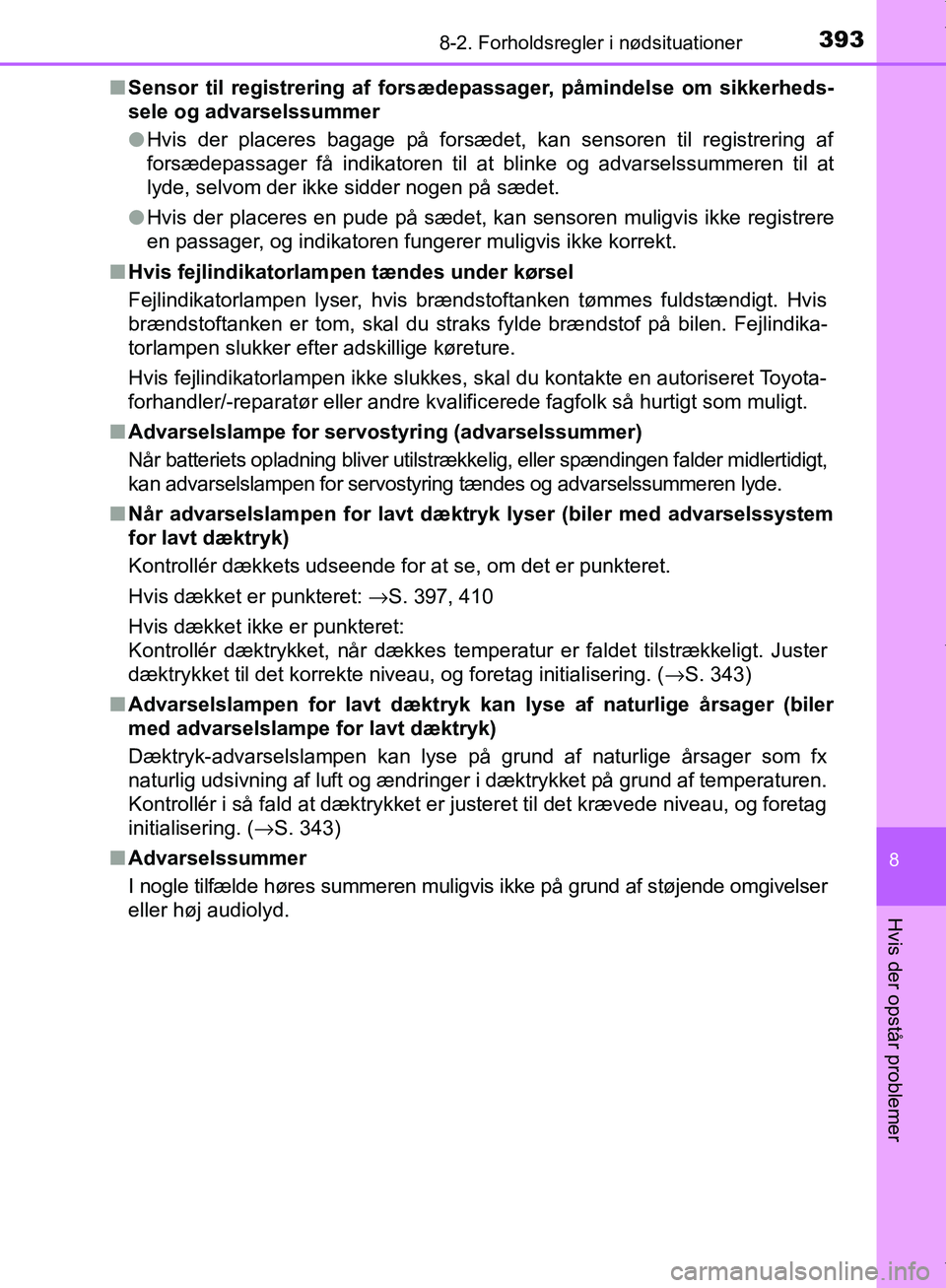 TOYOTA AYGO 2017 Brugsanvisning (in Danish) 3938-2. Forholdsregler i nødsituationer
8
Hvis der opstår problemer
OM99Q24DKn
Sensor til registrering af fors ædepassager, påmindelse om sikkerheds-
sele og advarselssummer
l Hvis der placeres ba TOYOTA AYGO 2017 Brugsanvisning (in Danish) 3938-2. Forholdsregler i nødsituationer
8
Hvis der opstår problemer
OM99Q24DKn
Sensor til registrering af fors ædepassager, påmindelse om sikkerheds-
sele og advarselssummer
l Hvis der placeres ba