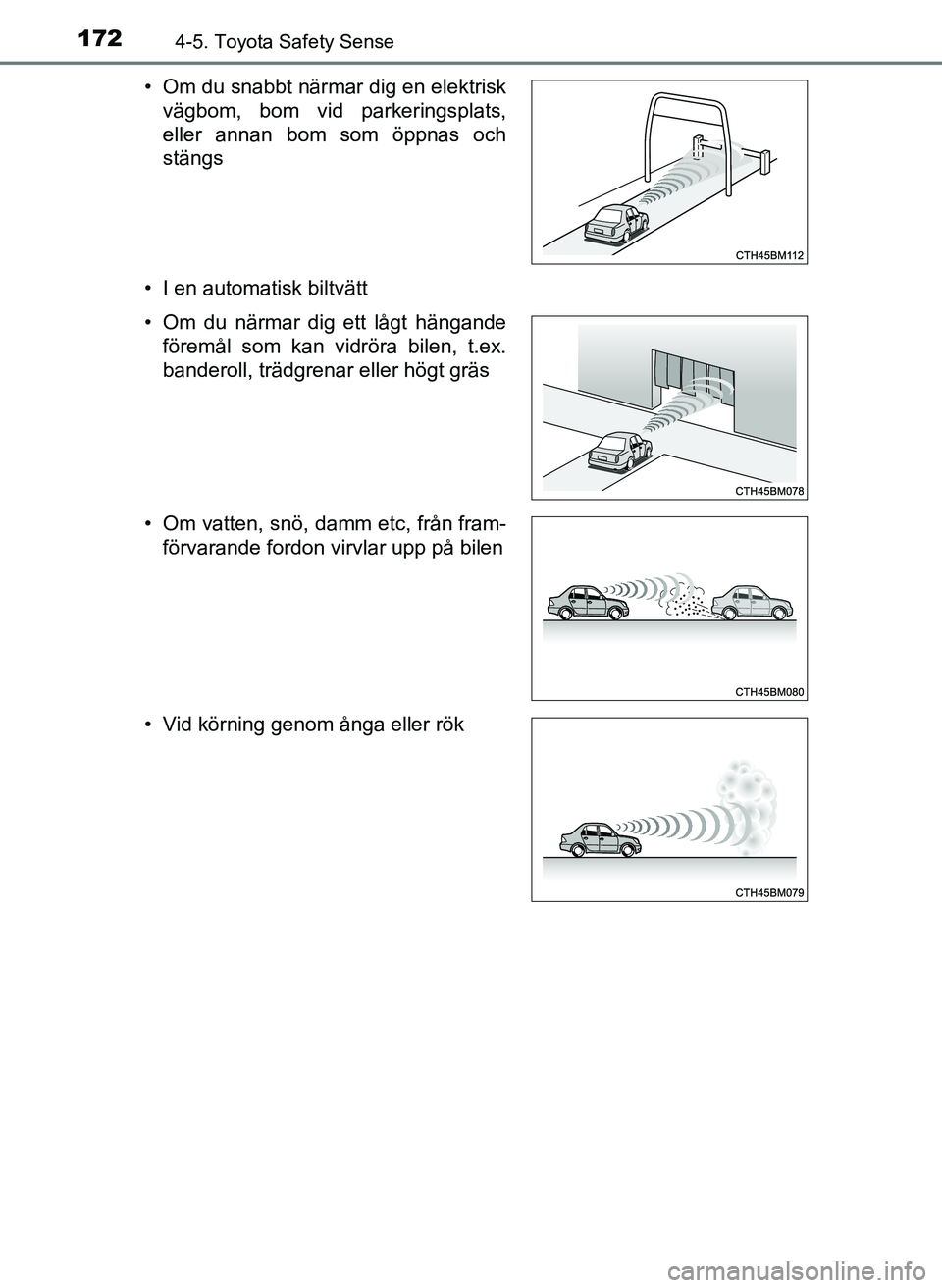 TOYOTA AYGO 2017 Bruksanvisningar (in Swedish) 1724-5. Toyota Safety Sense
OM99Q24SE• I en automatisk biltvätt • Om du snabbt närmar dig en elektrisk
vägbom, bom vid parkeringsplats,
eller annan bom som öppnas och
stängs
• Om du närmar TOYOTA AYGO 2017 Bruksanvisningar (in Swedish) 1724-5. Toyota Safety Sense
OM99Q24SE• I en automatisk biltvätt • Om du snabbt närmar dig en elektrisk
vägbom, bom vid parkeringsplats,
eller annan bom som öppnas och
stängs
• Om du närmar