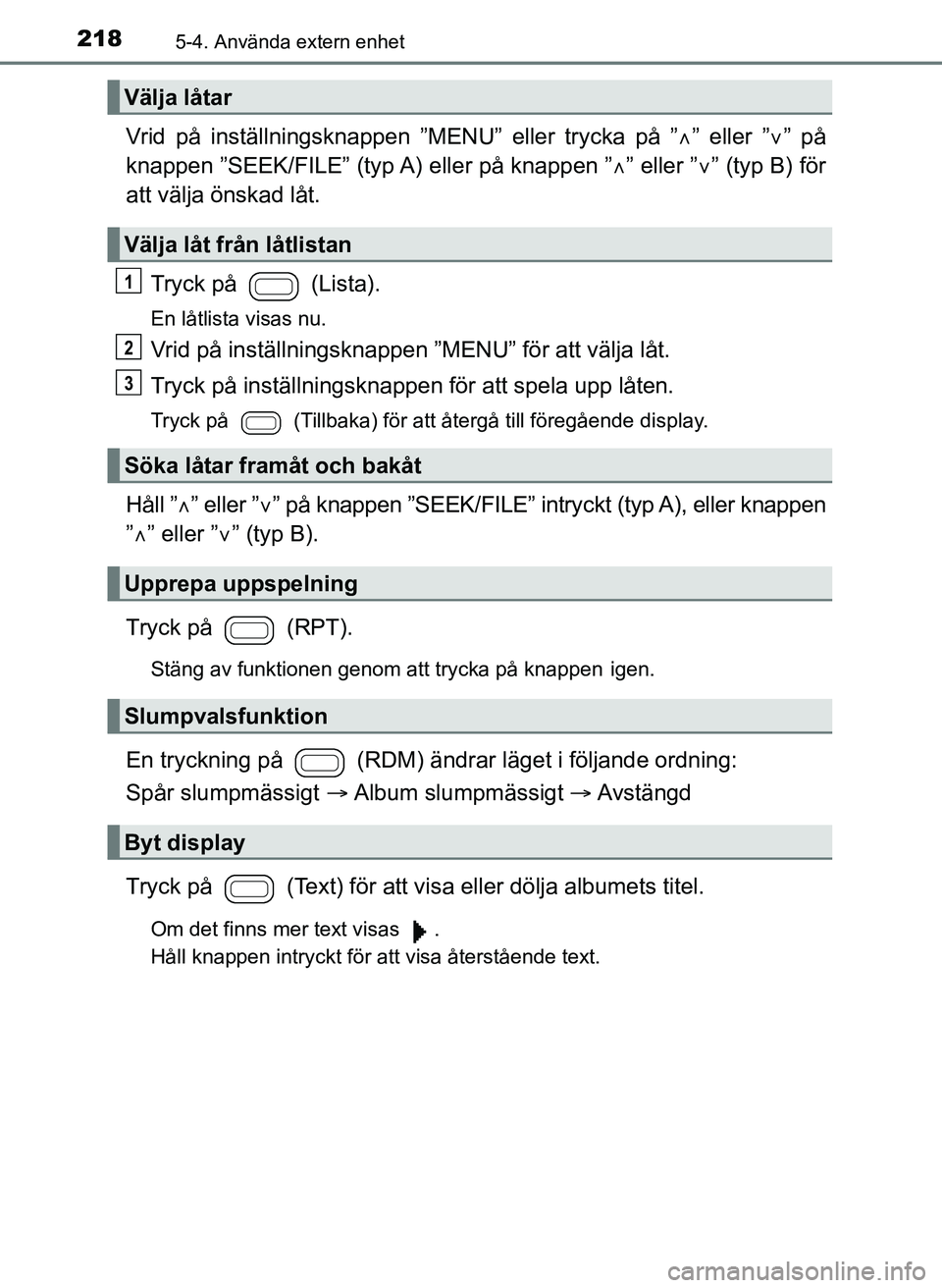 TOYOTA AYGO 2017 Bruksanvisningar (in Swedish) 2185-4. Använda extern enhet
OM99Q24SE
Vrid på inställningsknappen ”MENU” eller trycka på ”” eller ” ” på
knappen ”SEEK/FILE” (typ A) eller på knappen ” ” eller ” TOYOTA AYGO 2017 Bruksanvisningar (in Swedish) 2185-4. Använda extern enhet
OM99Q24SE
Vrid på inställningsknappen ”MENU” eller trycka på ”” eller ” ” på
knappen ”SEEK/FILE” (typ A) eller på knappen ” ” eller ”