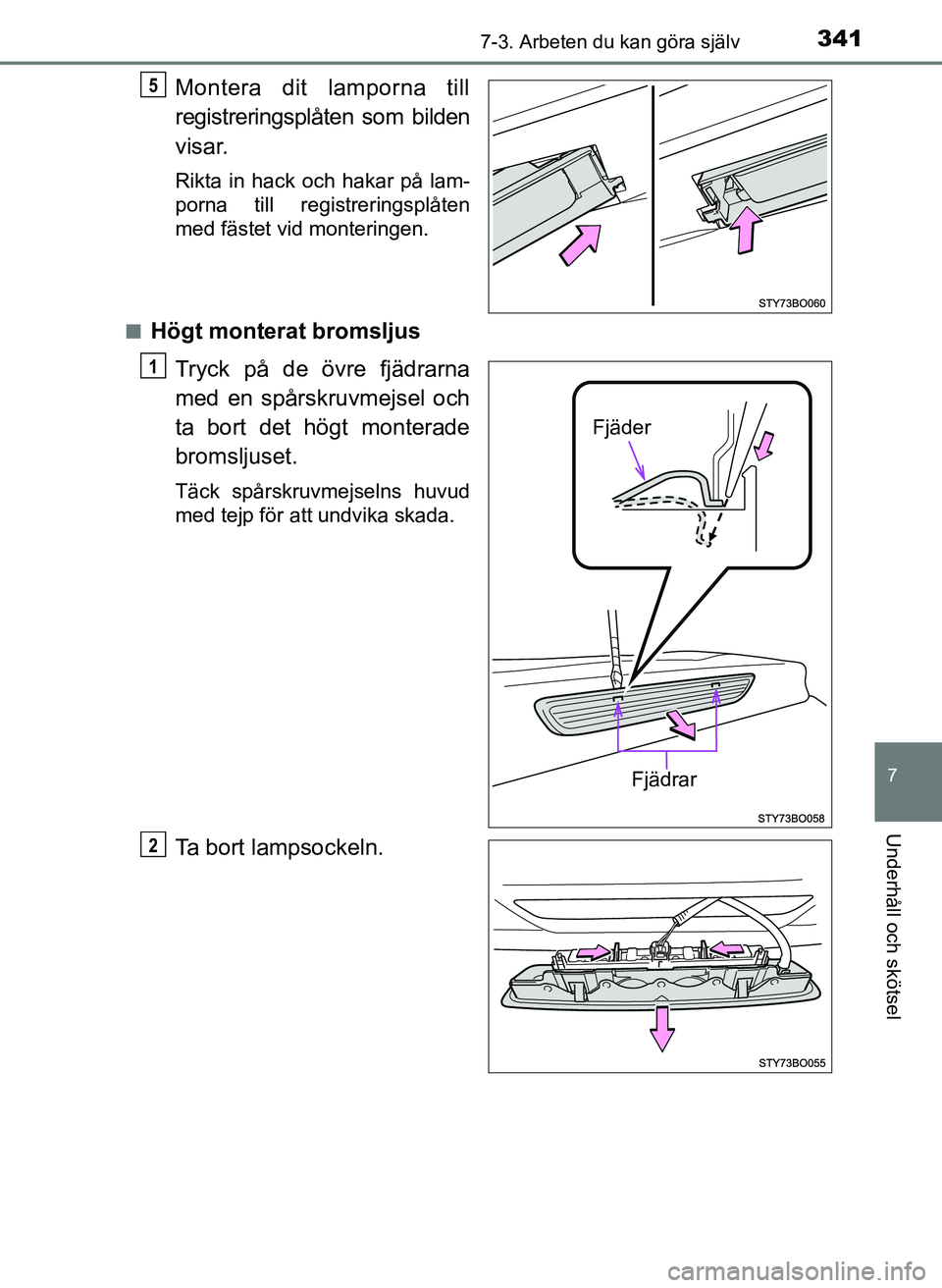 TOYOTA AYGO 2017 Bruksanvisningar (in Swedish) 3417-3. Arbeten du kan göra själv
7
Underhåll och skötsel
OM99Q24SE
Montera dit lamporna till
registreringsplåten som bilden
visar.
Rikta in hack och hakar på lam-
porna till registreringsplåte TOYOTA AYGO 2017 Bruksanvisningar (in Swedish) 3417-3. Arbeten du kan göra själv
7
Underhåll och skötsel
OM99Q24SE
Montera dit lamporna till
registreringsplåten som bilden
visar.
Rikta in hack och hakar på lam-
porna till registreringsplåte