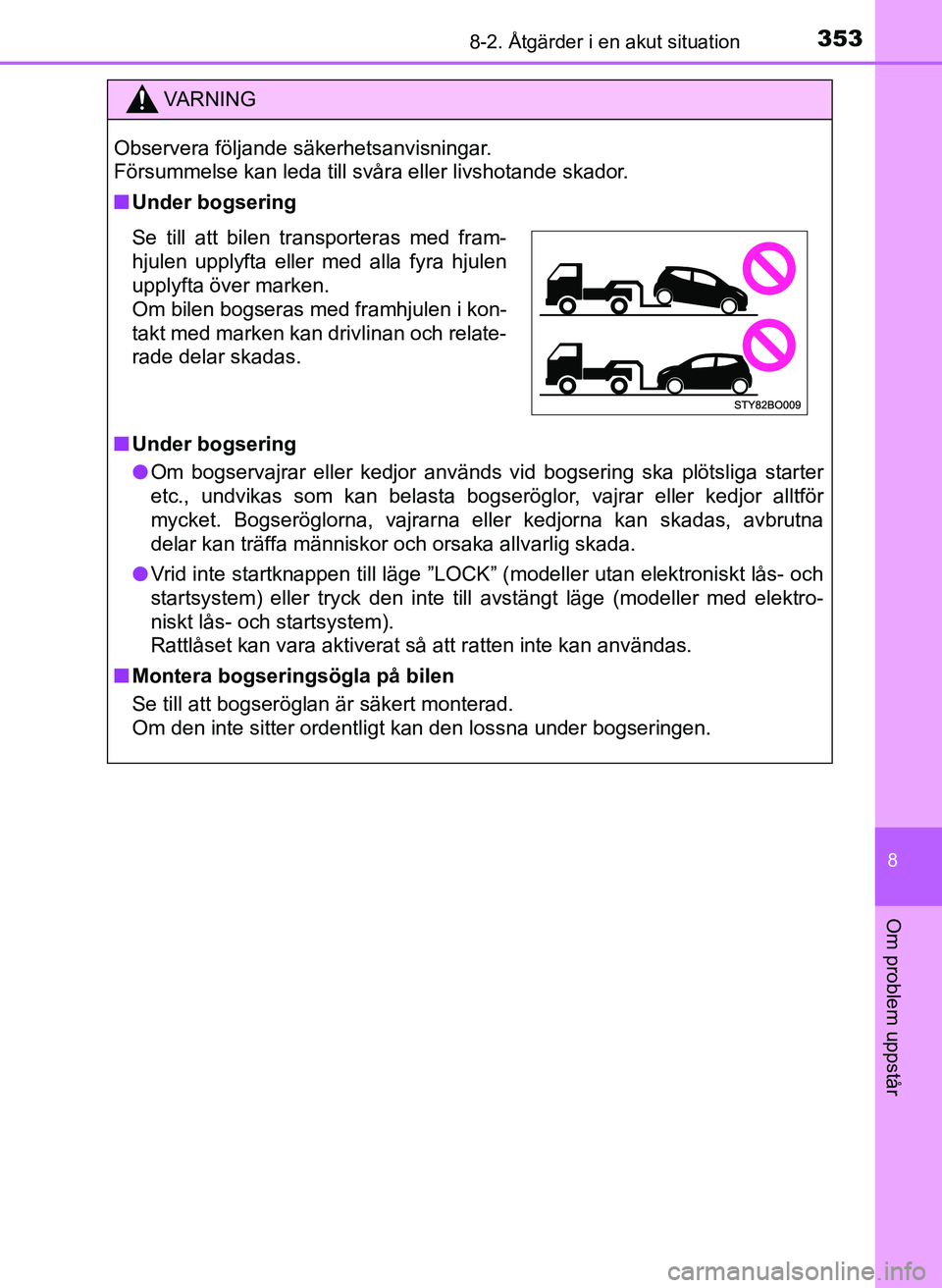 TOYOTA AYGO 2017 Bruksanvisningar (in Swedish) 3538-2. Åtgärder i en akut situation
8
Om problem uppstår
OM99Q24SE
VA R N I N G
Observera följande säkerhetsanvisningar.
Försummelse kan leda till svåra eller livshotande skador.
nUnder bogse TOYOTA AYGO 2017 Bruksanvisningar (in Swedish) 3538-2. Åtgärder i en akut situation
8
Om problem uppstår
OM99Q24SE
VA R N I N G
Observera följande säkerhetsanvisningar.
Försummelse kan leda till svåra eller livshotande skador.
nUnder bogse