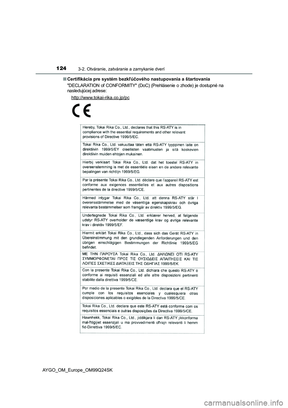 TOYOTA AYGO 2017 Návod na použitie (in Slovakian) 1243-2. Otváranie, zatváranie a zamykanie dverí
AYGO_OM_Europe_OM99Q24SK
■ Certifikácia pre systém bezkľúčového nastupovania a štartovania
"DECLARATION of CONFORMITY" (D oC) (Pr TOYOTA AYGO 2017 Návod na použitie (in Slovakian) 1243-2. Otváranie, zatváranie a zamykanie dverí
AYGO_OM_Europe_OM99Q24SK
■ Certifikácia pre systém bezkľúčového nastupovania a štartovania
"DECLARATION of CONFORMITY" (D oC) (Pr