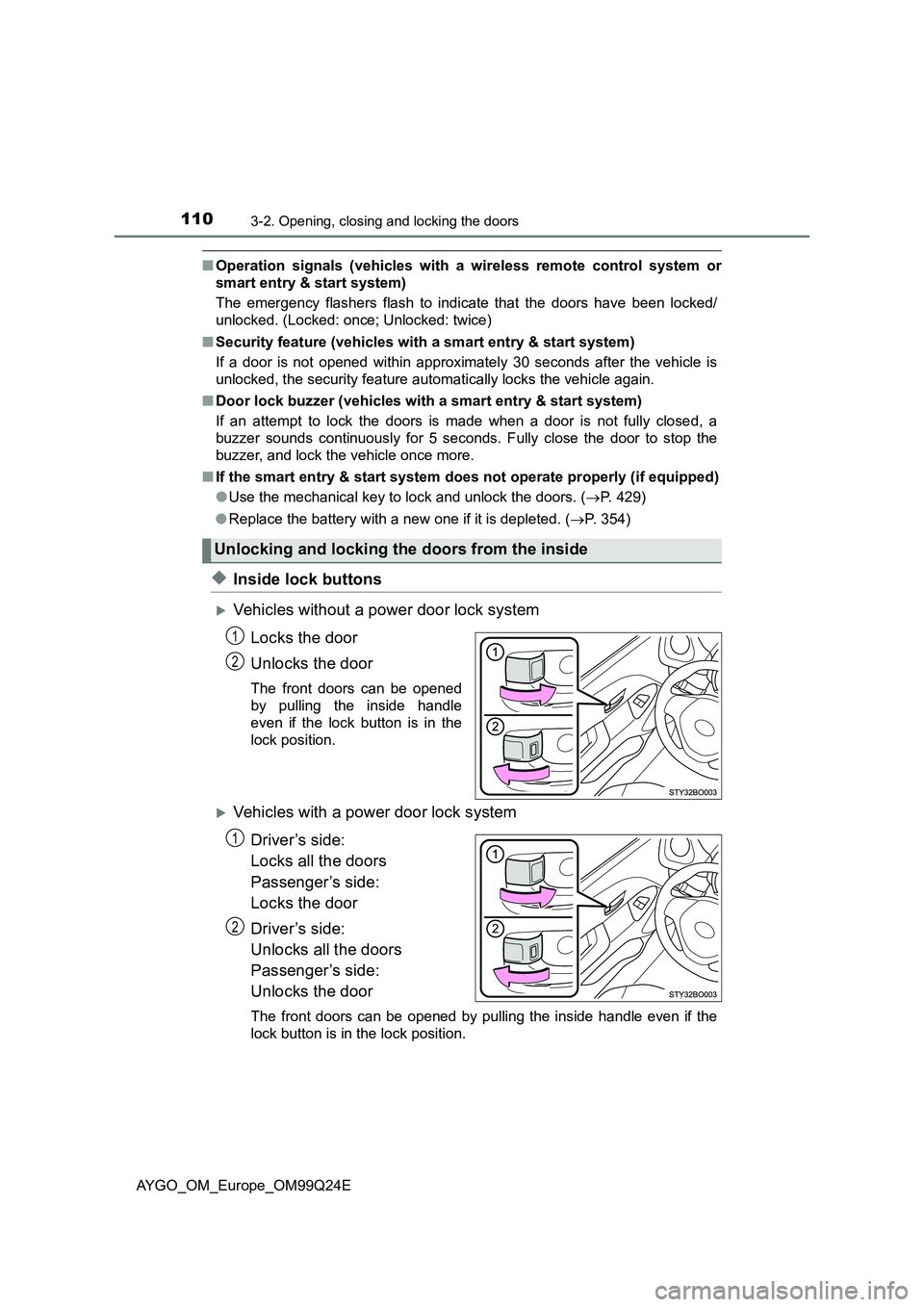 TOYOTA AYGO 2017  Owners Manual (in English) 1103-2. Opening, closing and locking the doors
AYGO_OM_Europe_OM99Q24E
■Operation signals (vehicles with a wireless remote control system or 
smart entry & start system) 
The emergency flashers flas