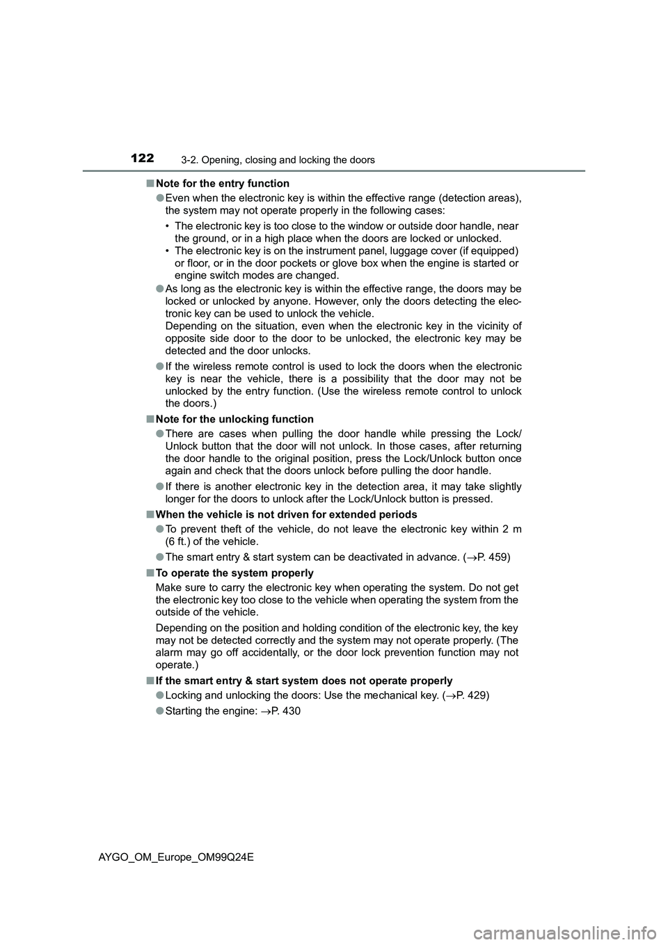 TOYOTA AYGO 2017 Owners Manual (in English) 1223-2. Opening, closing and locking the doors
AYGO_OM_Europe_OM99Q24E
■ Note for the entry function
● Even when the electronic key is within the effective range (detection areas),
the system m TOYOTA AYGO 2017 Owners Manual (in English) 1223-2. Opening, closing and locking the doors
AYGO_OM_Europe_OM99Q24E
■ Note for the entry function
● Even when the electronic key is within the effective range (detection areas),
the system m