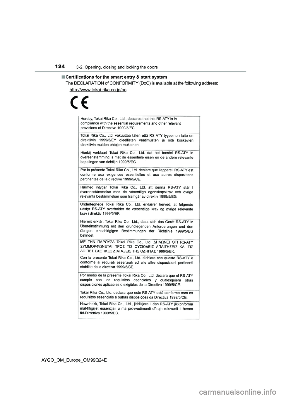 TOYOTA AYGO 2017 Owners Manual (in English) 1243-2. Opening, closing and locking the doors
AYGO_OM_Europe_OM99Q24E
■ Certifications for the smart entry & start system
The DECLARATION of CONFORMITY (DoC) is available at the following address TOYOTA AYGO 2017 Owners Manual (in English) 1243-2. Opening, closing and locking the doors
AYGO_OM_Europe_OM99Q24E
■ Certifications for the smart entry & start system
The DECLARATION of CONFORMITY (DoC) is available at the following address