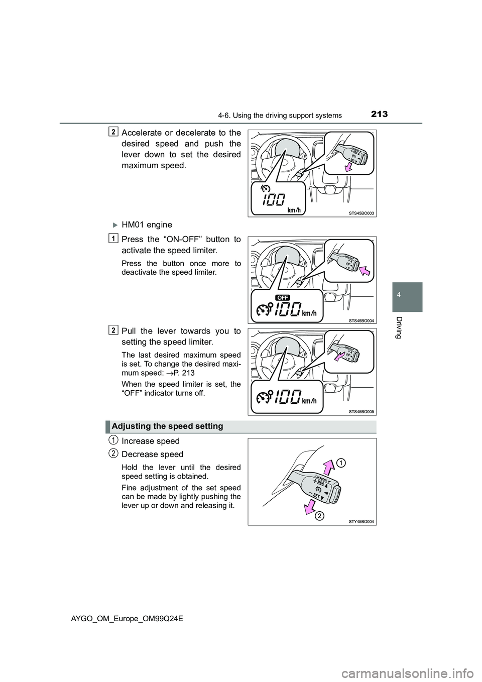 TOYOTA AYGO 2017 Owners Manual (in English) 2134-6. Using the driving support systems
4
Driving
AYGO_OM_Europe_OM99Q24E
Accelerate or decelerate to the
desired speed and push the
lever down to set the desired
maximum speed.
HM01 engine
P TOYOTA AYGO 2017 Owners Manual (in English) 2134-6. Using the driving support systems
4
Driving
AYGO_OM_Europe_OM99Q24E
Accelerate or decelerate to the
desired speed and push the
lever down to set the desired
maximum speed.
HM01 engine
P