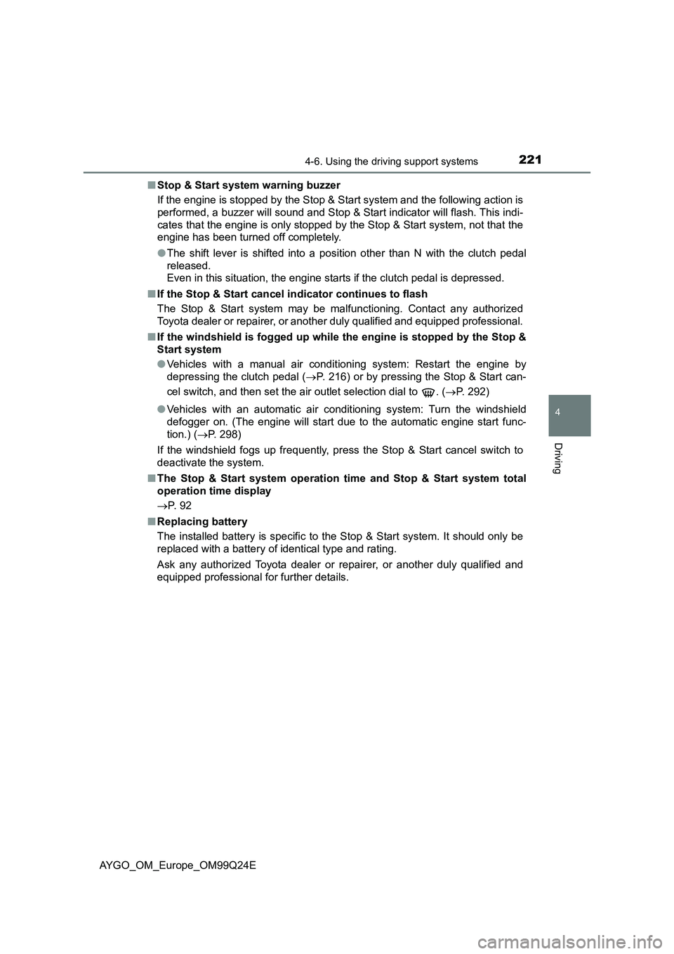 TOYOTA AYGO 2017 (in English) Owners Guide 2214-6. Using the driving support systems
4
Driving
AYGO_OM_Europe_OM99Q24E
■ Stop & Start system warning buzzer
If the engine is stopped by the Stop & Start system and the following action is
pe TOYOTA AYGO 2017 (in English) Owners Guide 2214-6. Using the driving support systems
4
Driving
AYGO_OM_Europe_OM99Q24E
■ Stop & Start system warning buzzer
If the engine is stopped by the Stop & Start system and the following action is
pe