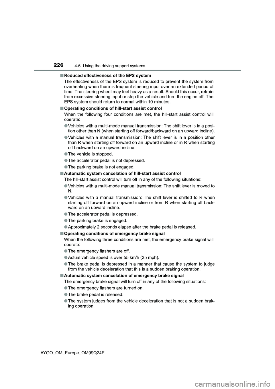 TOYOTA AYGO 2017 Owners Manual (in English) 2264-6. Using the driving support systems
AYGO_OM_Europe_OM99Q24E
■ Reduced effectiveness of the EPS system
The effectiveness of the EPS system is reduced to prevent the system from
overheating w TOYOTA AYGO 2017 Owners Manual (in English) 2264-6. Using the driving support systems
AYGO_OM_Europe_OM99Q24E
■ Reduced effectiveness of the EPS system
The effectiveness of the EPS system is reduced to prevent the system from
overheating w