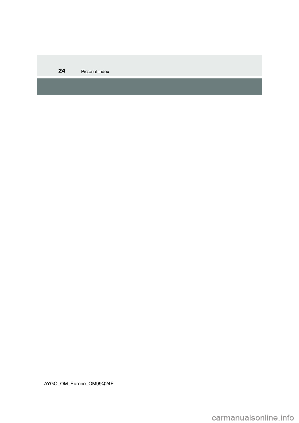 TOYOTA AYGO 2017 (in English) Owners Manual 24Pictorial index
AYGO_OM_Europe_OM99Q24E TOYOTA AYGO 2017 (in English) Owners Manual 24Pictorial index
AYGO_OM_Europe_OM99Q24E