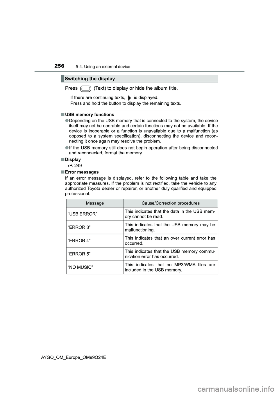 TOYOTA AYGO 2017 Owners Manual (in English) 2565-4. Using an external device
AYGO_OM_Europe_OM99Q24E
Press (Text) to display or hide the album title.
If there are continuing texts, is displayed.
Press and hold the button to display the rem TOYOTA AYGO 2017 Owners Manual (in English) 2565-4. Using an external device
AYGO_OM_Europe_OM99Q24E
Press (Text) to display or hide the album title.
If there are continuing texts, is displayed.
Press and hold the button to display the rem