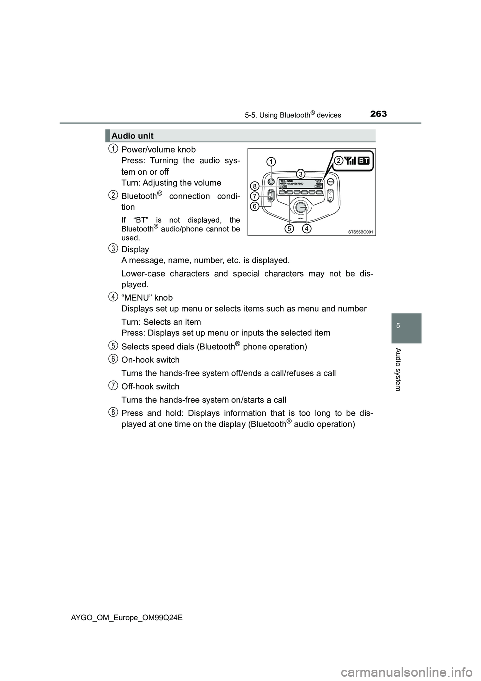 TOYOTA AYGO 2017 Owners Manual (in English) 2635-5. Using Bluetooth® devices
5
Audio system
AYGO_OM_Europe_OM99Q24E
Power/volume knob
Press: Turning the audio sys-
tem on or off
Turn: Adjusting the volume
Bluetooth® connection condi-
tio TOYOTA AYGO 2017 Owners Manual (in English) 2635-5. Using Bluetooth® devices
5
Audio system
AYGO_OM_Europe_OM99Q24E
Power/volume knob
Press: Turning the audio sys-
tem on or off
Turn: Adjusting the volume
Bluetooth® connection condi-
tio