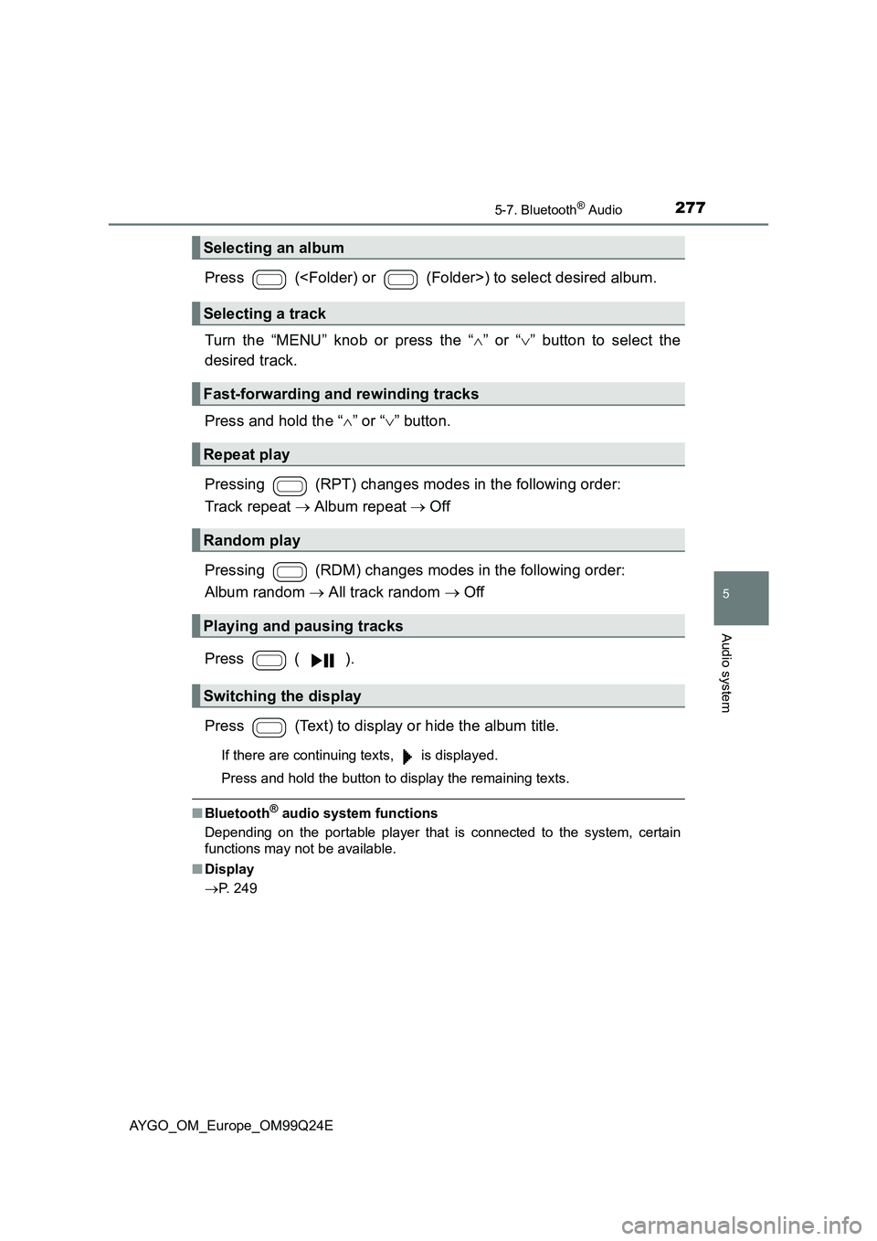 TOYOTA AYGO 2017 Owners Manual (in English) 2775-7. Bluetooth® Audio
5
Audio system
AYGO_OM_Europe_OM99Q24E
Press (<Folder) or (Folder>) to select desired album.
Turn the “MENU” knob or press the “ ” or “” button to sele TOYOTA AYGO 2017 Owners Manual (in English) 2775-7. Bluetooth® Audio
5
Audio system
AYGO_OM_Europe_OM99Q24E
Press (<Folder) or (Folder>) to select desired album.
Turn the “MENU” knob or press the “ ” or “” button to sele