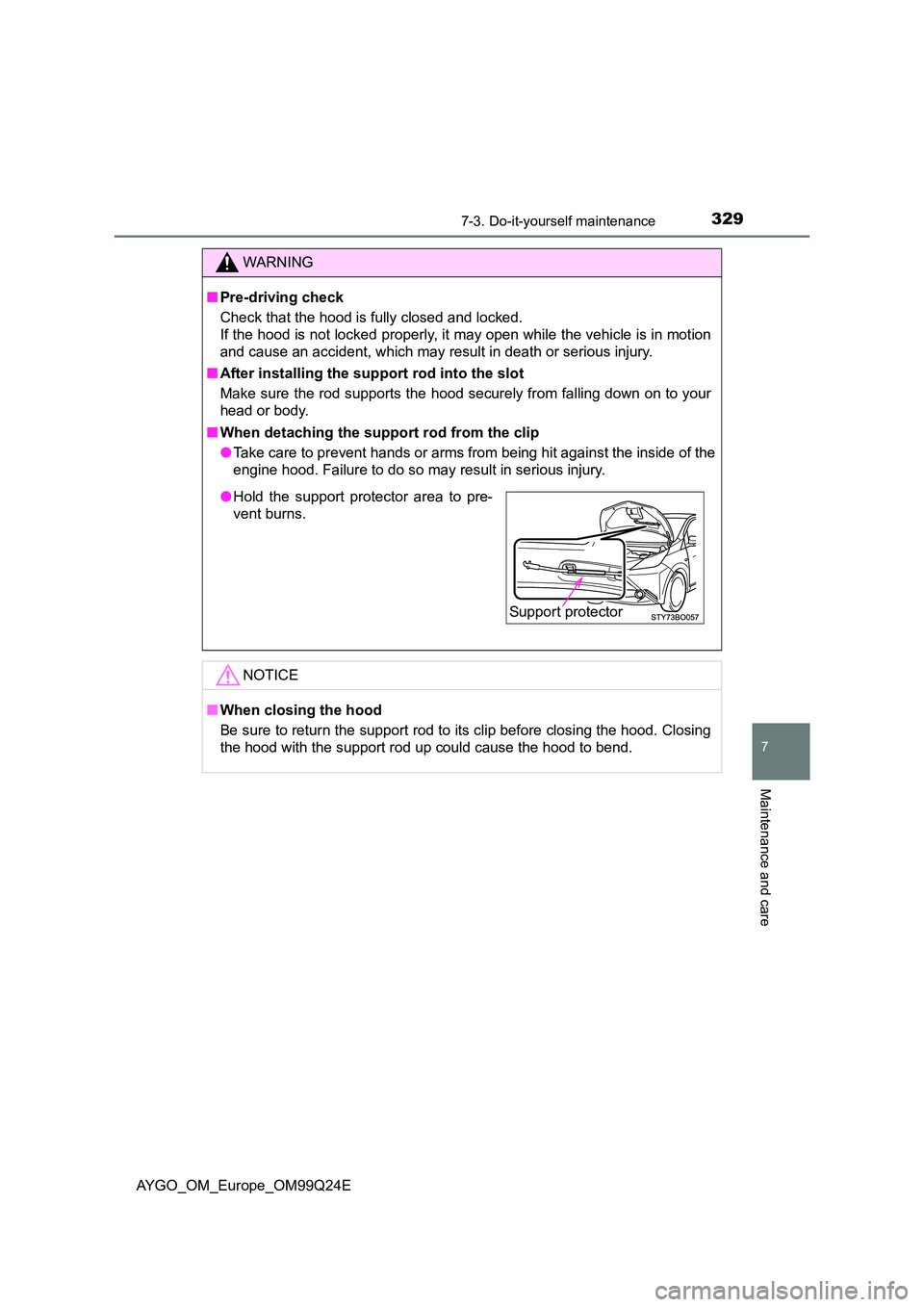 TOYOTA AYGO 2017 (in English) Owners Manual 3297-3. Do-it-yourself maintenance
7
Maintenance and care
AYGO_OM_Europe_OM99Q24E
WARNING
■Pre-driving check
Check that the hood is fully closed and locked.
If the hood is not locked properly, it TOYOTA AYGO 2017 (in English) Owners Manual 3297-3. Do-it-yourself maintenance
7
Maintenance and care
AYGO_OM_Europe_OM99Q24E
WARNING
■Pre-driving check
Check that the hood is fully closed and locked.
If the hood is not locked properly, it