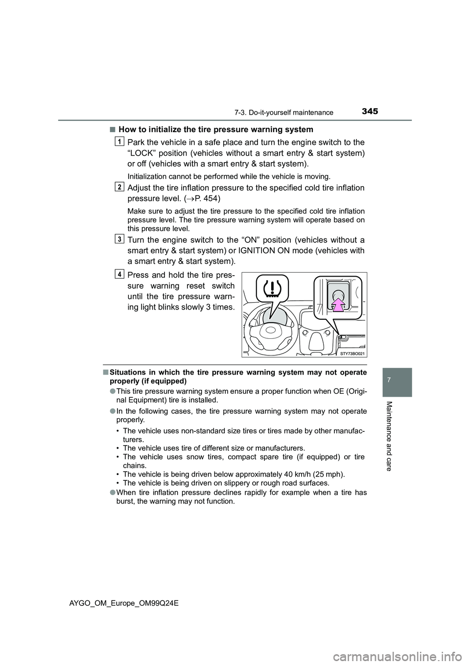 TOYOTA AYGO 2017 Owners Manual (in English) 3457-3. Do-it-yourself maintenance
7
Maintenance and care
AYGO_OM_Europe_OM99Q24E
■How to initialize the tire pressure warning system
Park the vehicle in a safe place and turn the engine switch to TOYOTA AYGO 2017 Owners Manual (in English) 3457-3. Do-it-yourself maintenance
7
Maintenance and care
AYGO_OM_Europe_OM99Q24E
■How to initialize the tire pressure warning system
Park the vehicle in a safe place and turn the engine switch to