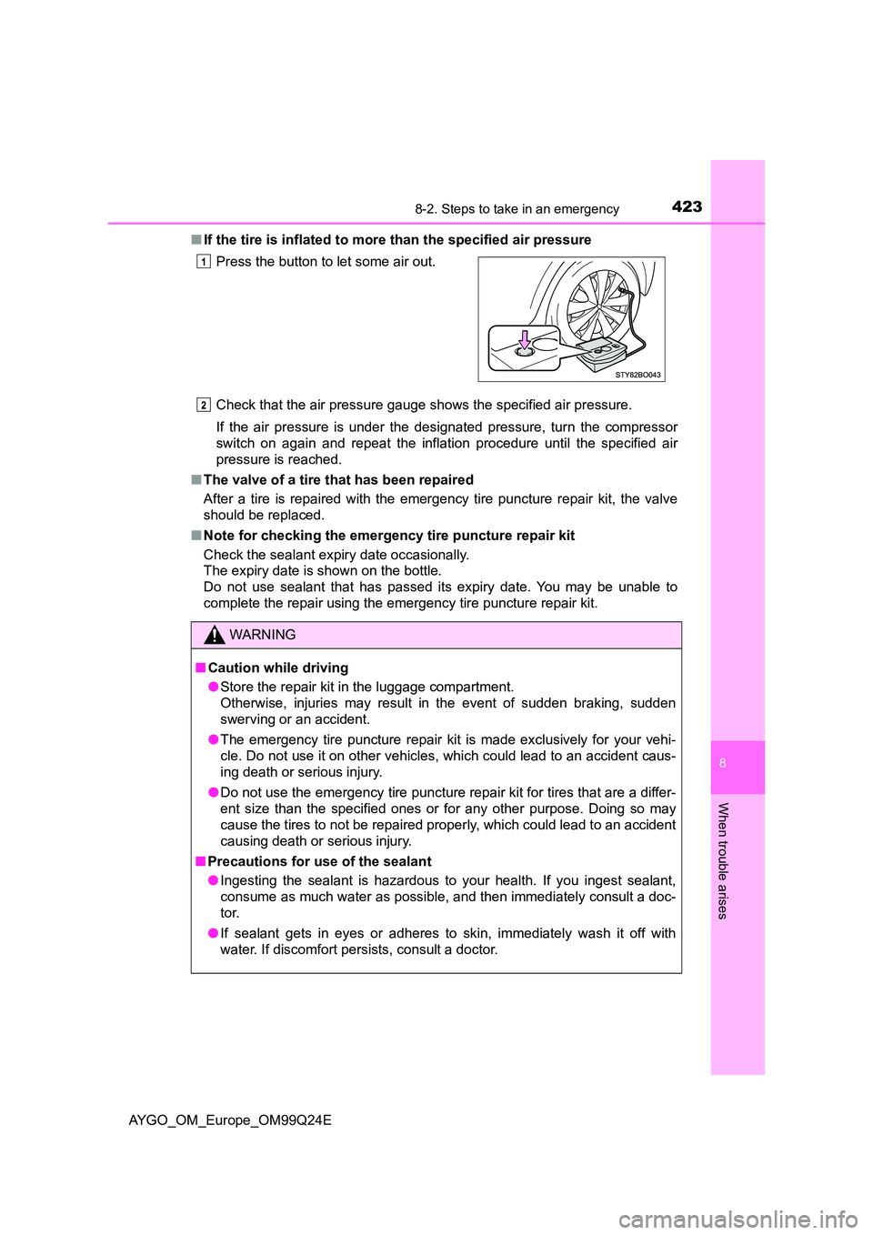 TOYOTA AYGO 2017 Owners Manual (in English) 4238-2. Steps to take in an emergency
8
When trouble arises
AYGO_OM_Europe_OM99Q24E
■ If the tire is inflated to more than the specified air pressure
Check that the air pressure gauge shows the sp TOYOTA AYGO 2017 Owners Manual (in English) 4238-2. Steps to take in an emergency
8
When trouble arises
AYGO_OM_Europe_OM99Q24E
■ If the tire is inflated to more than the specified air pressure
Check that the air pressure gauge shows the sp