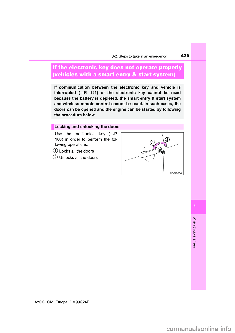 TOYOTA AYGO 2017 Owners Manual (in English) 4298-2. Steps to take in an emergency
8
When trouble arises
AYGO_OM_Europe_OM99Q24E
If the electronic key does not operate properly
(vehicles with a smart entry & start system)
Use the mechanical ke TOYOTA AYGO 2017 Owners Manual (in English) 4298-2. Steps to take in an emergency
8
When trouble arises
AYGO_OM_Europe_OM99Q24E
If the electronic key does not operate properly
(vehicles with a smart entry & start system)
Use the mechanical ke