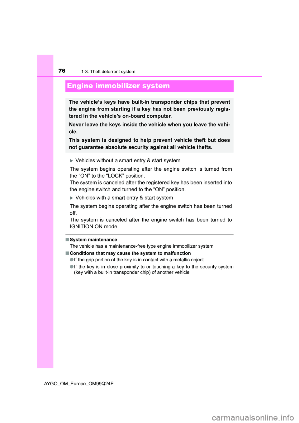 TOYOTA AYGO 2017 (in English) Manual PDF 761-3. Theft deterrent system
AYGO_OM_Europe_OM99Q24E
Engine immobilizer system
Vehicles without a smart entry & start system
The system begins operating after the engine switch is turned from
th TOYOTA AYGO 2017 (in English) Manual PDF 761-3. Theft deterrent system
AYGO_OM_Europe_OM99Q24E
Engine immobilizer system
Vehicles without a smart entry & start system
The system begins operating after the engine switch is turned from
th
