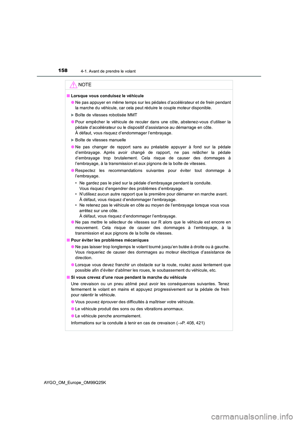 TOYOTA AYGO 2017 Notices Demploi (in French) 1584-1. Avant de prendre le volant
AYGO_OM_Europe_OM99Q25K
NOTE
■Lorsque vous conduisez le véhicule
● Ne pas appuyer en même temps sur les pédales d’accélérateur et de frein pendant
la ma TOYOTA AYGO 2017 Notices Demploi (in French) 1584-1. Avant de prendre le volant
AYGO_OM_Europe_OM99Q25K
NOTE
■Lorsque vous conduisez le véhicule
● Ne pas appuyer en même temps sur les pédales d’accélérateur et de frein pendant
la ma