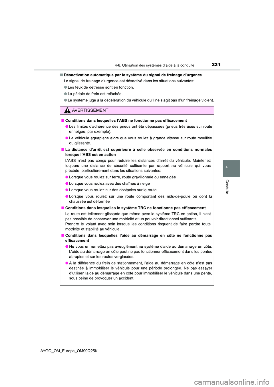 TOYOTA AYGO 2017 Notices Demploi (in French) 2314-6. Utilisation des systèmes d’aide à la conduite
4
Conduite
AYGO_OM_Europe_OM99Q25K
■ Désactivation automatique par le système du signal de freinage d’urgence
Le signal de freinage d TOYOTA AYGO 2017 Notices Demploi (in French) 2314-6. Utilisation des systèmes d’aide à la conduite
4
Conduite
AYGO_OM_Europe_OM99Q25K
■ Désactivation automatique par le système du signal de freinage d’urgence
Le signal de freinage d