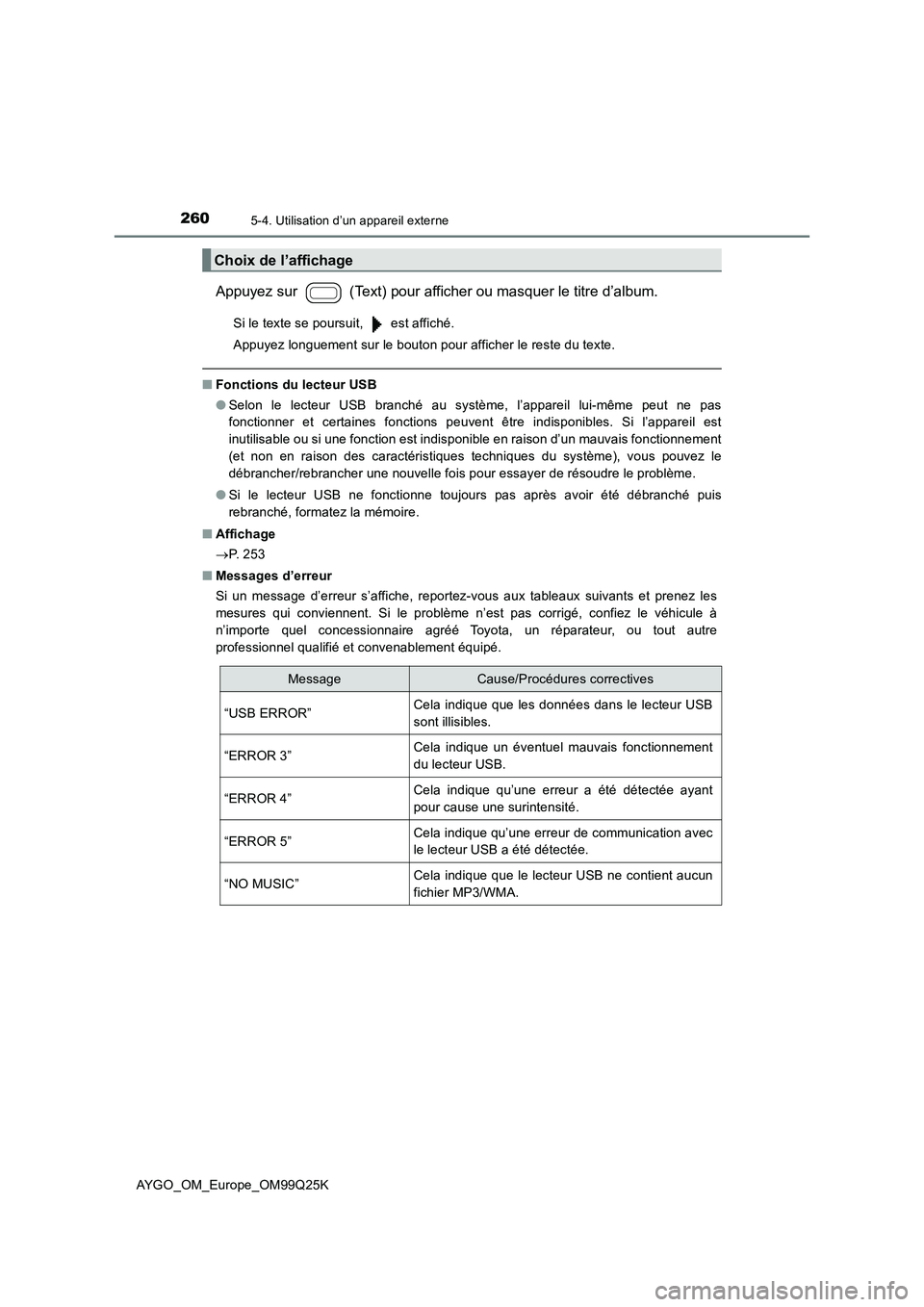 TOYOTA AYGO 2017 Notices Demploi (in French) 2605-4. Utilisation d’un appareil externe
AYGO_OM_Europe_OM99Q25K
Appuyez sur (Text) pour afficher ou masquer le titre d’album.
Si le texte se poursuit, est affiché.
Appuyez longuement sur l TOYOTA AYGO 2017 Notices Demploi (in French) 2605-4. Utilisation d’un appareil externe
AYGO_OM_Europe_OM99Q25K
Appuyez sur (Text) pour afficher ou masquer le titre d’album.
Si le texte se poursuit, est affiché.
Appuyez longuement sur l